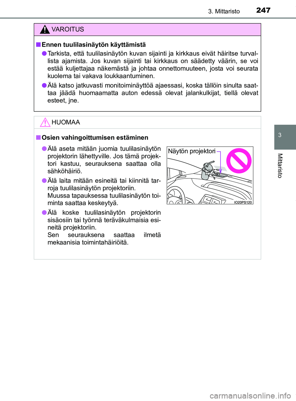 TOYOTA PRIUS PLUG-IN HYBRID 2018  Omistajan Käsikirja (in Finnish) 2473. Mittaristo
3
Mittaristo
OM47C99FI
VAROITUS
nEnnen tuulilasinäytön käyttämistä
l Tarkista, että tuulilasinäytön kuvan sijainti ja kirkkaus eivät häiritse turval-
lista ajamista. Jos kuv