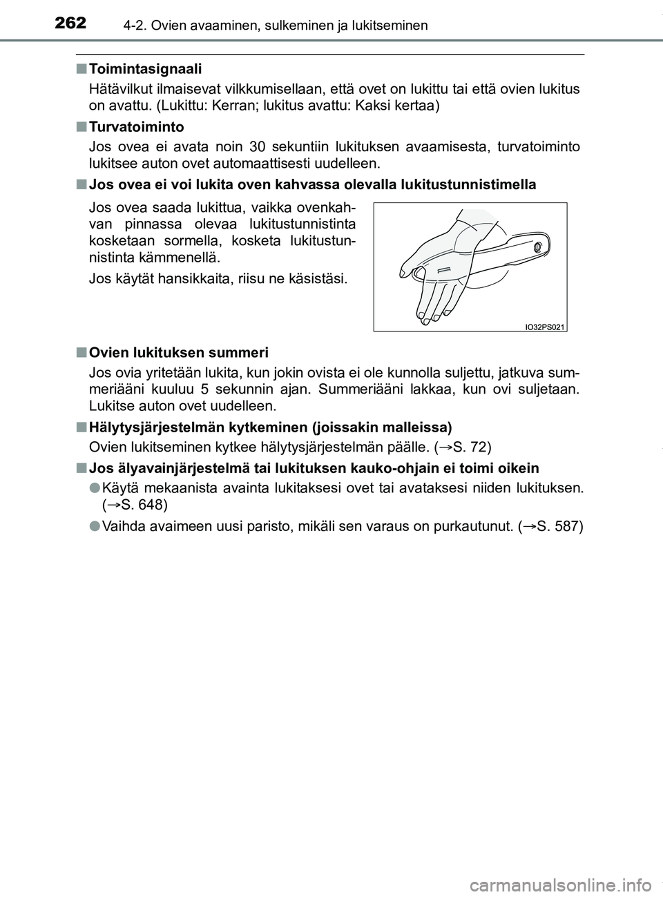TOYOTA PRIUS PLUG-IN HYBRID 2018  Omistajan Käsikirja (in Finnish) 2624-2. Ovien avaaminen, sulkeminen ja lukitseminen
OM47C99FI
nToimintasignaali
Hätävilkut ilmaisevat vilkkumisellaan, että ovet on lukittu tai että ovien lukitus
on avattu. (Lukittu: Kerran; luki