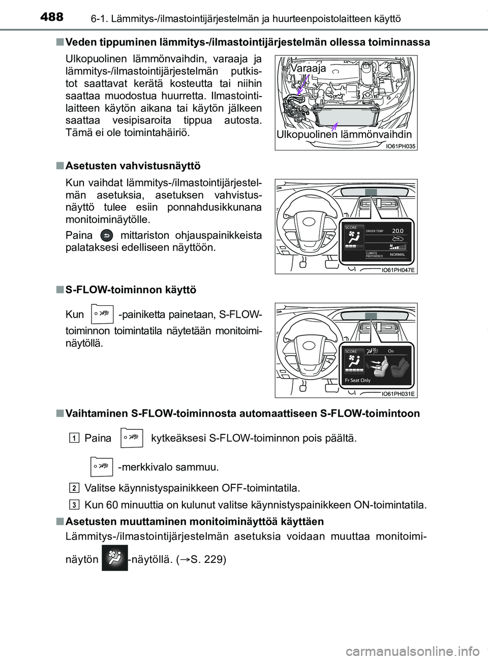 TOYOTA PRIUS PLUG-IN HYBRID 2018 Omistajan Käsikirja (in Finnish) 4886-1. Lämmitys-/ilmastointijärjestelmän ja huurteenpoistolaitteen käyttö
OM47C99FIn
Veden tippuminen lämmitys-/ilmastoi ntijärjestelmän ollessa toiminnassa
n Asetusten vahvistusnäyttö
n S- TOYOTA PRIUS PLUG-IN HYBRID 2018 Omistajan Käsikirja (in Finnish) 4886-1. Lämmitys-/ilmastointijärjestelmän ja huurteenpoistolaitteen käyttö
OM47C99FIn
Veden tippuminen lämmitys-/ilmastoi ntijärjestelmän ollessa toiminnassa
n Asetusten vahvistusnäyttö
n S-