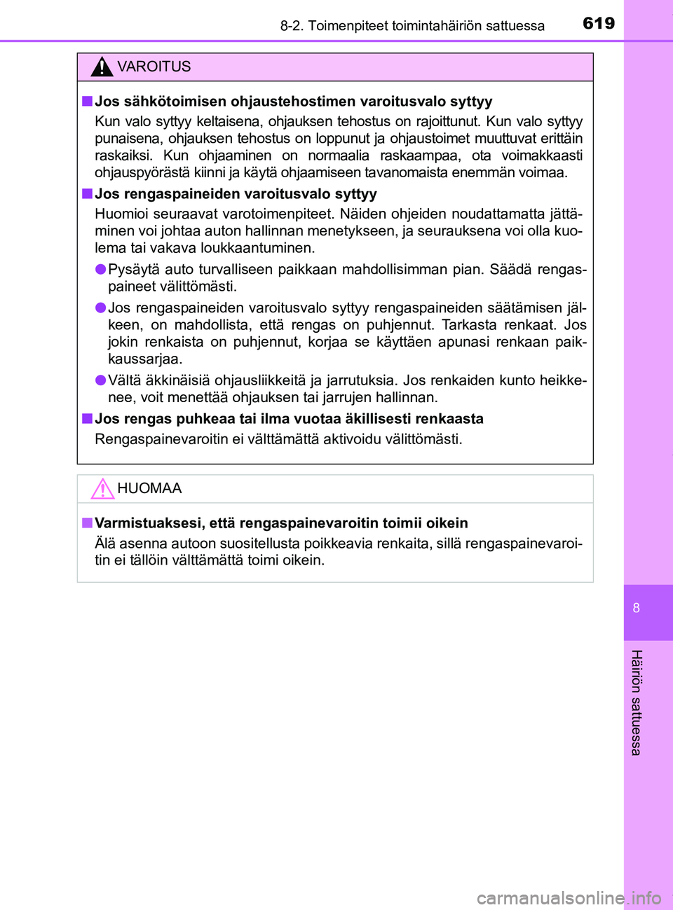 TOYOTA PRIUS PLUG-IN HYBRID 2018 Omistajan Käsikirja (in Finnish) 6198-2. Toimenpiteet toimintahäiriön sattuessa
OM47C99FI
8
Häiriön sattuessa
VAROITUS
nJos sähkötoimisen ohjausteho stimen varoitusvalo syttyy
Kun valo syttyy keltaisena, ohjauksen tehostus on r TOYOTA PRIUS PLUG-IN HYBRID 2018 Omistajan Käsikirja (in Finnish) 6198-2. Toimenpiteet toimintahäiriön sattuessa
OM47C99FI
8
Häiriön sattuessa
VAROITUS
nJos sähkötoimisen ohjausteho stimen varoitusvalo syttyy
Kun valo syttyy keltaisena, ohjauksen tehostus on r