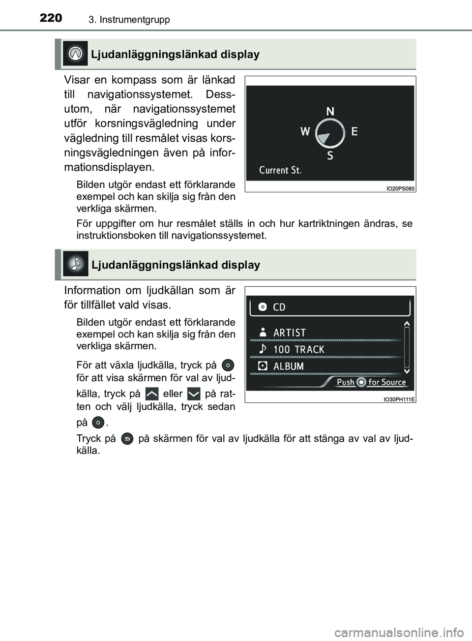 TOYOTA PRIUS PLUG-IN HYBRID 2018  Bruksanvisningar (in Swedish) 2203. Instrumentgrupp
OM47C99SE
Visar en kompass som är länkad
till navigationssystemet. Dess-
utom, när navigationssystemet
utför korsningsvägledning under
vägledning till resmålet visas kors-