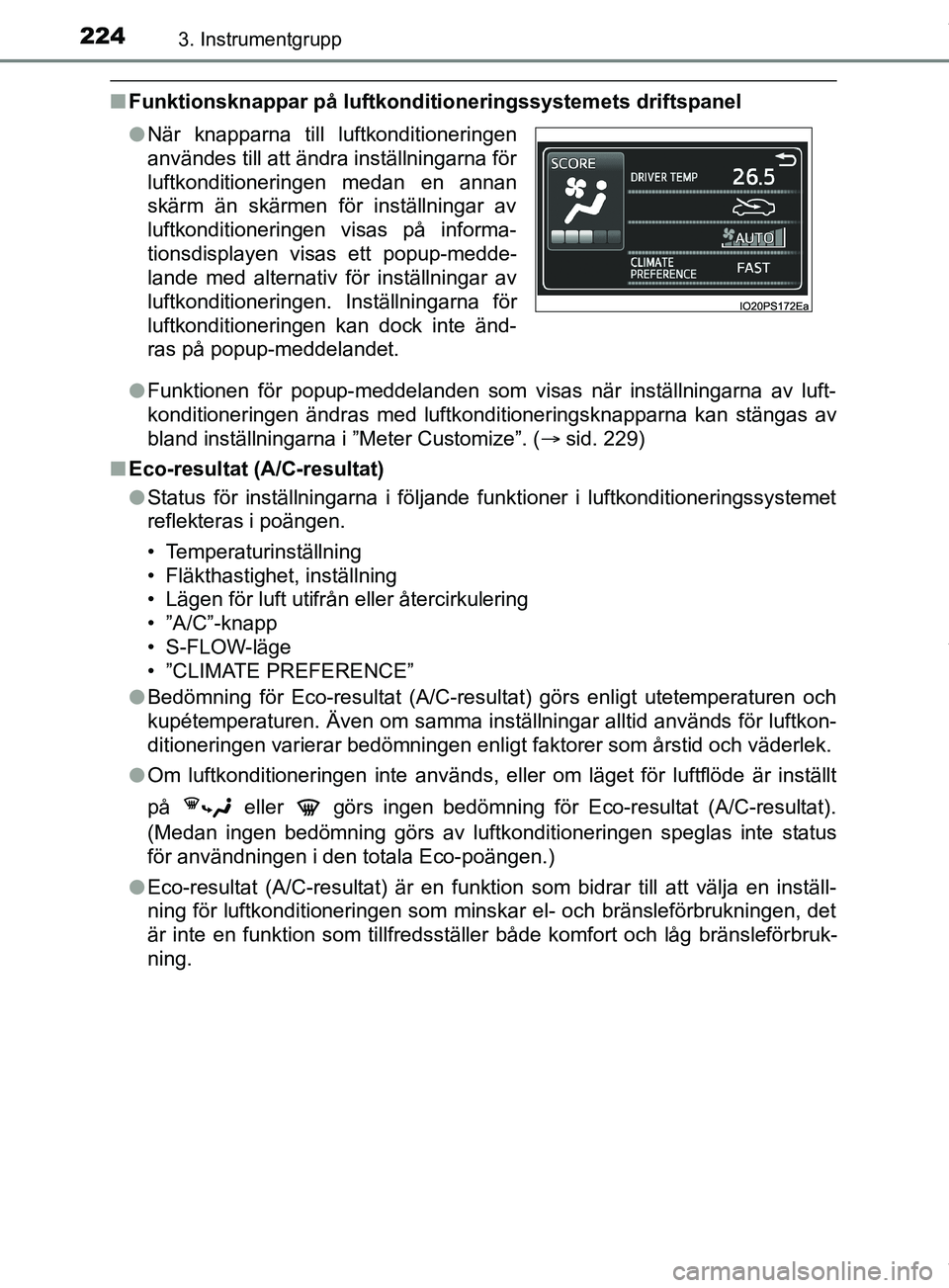 TOYOTA PRIUS PLUG-IN HYBRID 2018  Bruksanvisningar (in Swedish) 2243. Instrumentgrupp
OM47C99SE
nFunktionsknappar på luftkonditioneringssystemets driftspanel
lFunktionen för popup-meddelanden som visas när inställningarna av luft-
konditioneringen ändras med 