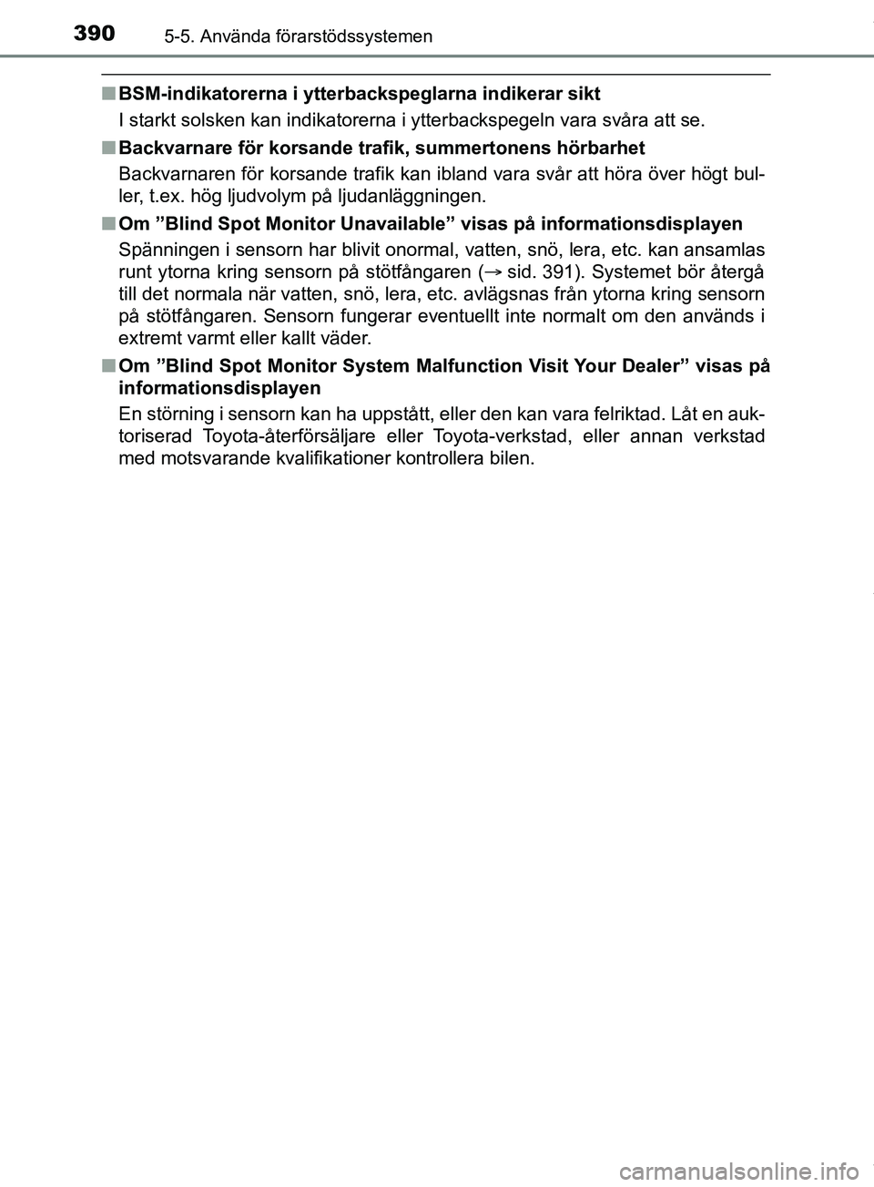 TOYOTA PRIUS PLUG-IN HYBRID 2018 Bruksanvisningar (in Swedish) 3905-5. Använda förarstödssystemen
OM47C99SE
nBSM-indikatorerna i ytterb ackspeglarna indikerar sikt
I starkt solsken kan indikatorerna i ytterbackspegeln vara svåra att se.
n Backvarnare för kor TOYOTA PRIUS PLUG-IN HYBRID 2018 Bruksanvisningar (in Swedish) 3905-5. Använda förarstödssystemen
OM47C99SE
nBSM-indikatorerna i ytterb ackspeglarna indikerar sikt
I starkt solsken kan indikatorerna i ytterbackspegeln vara svåra att se.
n Backvarnare för kor