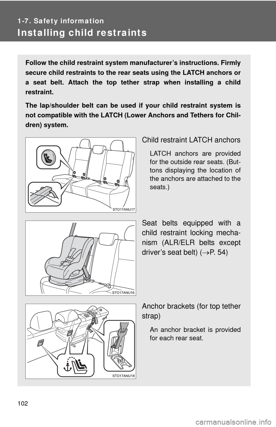 TOYOTA YARIS 2013 3.G Owners Manual 102
1-7. Safety information
Installing child restraints
Follow the child restraint system manufacturer’s instructions. Firmly
secure child restraints to the r ear seats using the LATCH anchors or
a TOYOTA YARIS 2013 3.G Owners Manual 102
1-7. Safety information
Installing child restraints
Follow the child restraint system manufacturer’s instructions. Firmly
secure child restraints to the r ear seats using the LATCH anchors or
a