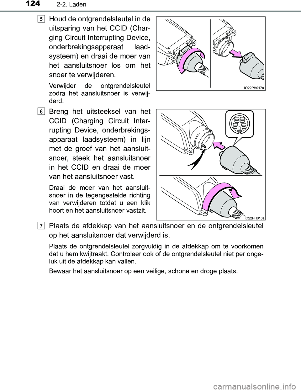 TOYOTA PRIUS PLUG-IN HYBRID 2017 Instructieboekje (in Dutch) 1242-2. Laden
PRIUS PHV_OM_OM47A89E_(EE)
Houd de ontgrendelsleutel in de
uitsparing van het CCID (Char-
ging Circuit Interrupting Device,
onderbrekingsapparaat laad-
systeem) en draai de moer TOYOTA PRIUS PLUG-IN HYBRID 2017 Instructieboekje (in Dutch) 1242-2. Laden
PRIUS PHV_OM_OM47A89E_(EE)
Houd de ontgrendelsleutel in de
uitsparing van het CCID (Char-
ging Circuit Interrupting Device,
onderbrekingsapparaat laad-
systeem) en draai de moer