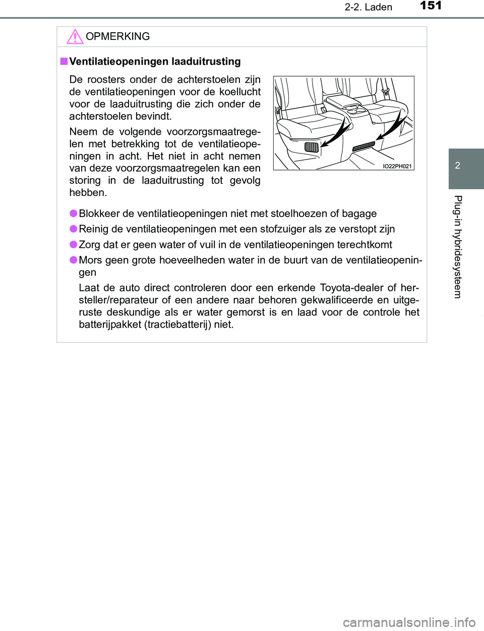 TOYOTA PRIUS PLUG-IN HYBRID 2017 Instructieboekje (in Dutch) 1512-2. Laden
2
Plug-in hybridesysteem
PRIUS PHV_OM_OM47A89E_(EE)
OPMERKING
■Ventilatieopeningen laaduitrusting
●Blokkeer de ventilatieopeningen niet met stoelhoezen of bagage
●Reinig de ventila TOYOTA PRIUS PLUG-IN HYBRID 2017 Instructieboekje (in Dutch) 1512-2. Laden
2
Plug-in hybridesysteem
PRIUS PHV_OM_OM47A89E_(EE)
OPMERKING
■Ventilatieopeningen laaduitrusting
●Blokkeer de ventilatieopeningen niet met stoelhoezen of bagage
●Reinig de ventila
