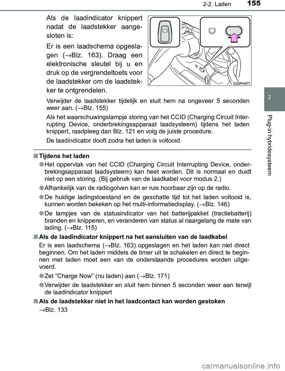 TOYOTA PRIUS PLUG-IN HYBRID 2017 Instructieboekje (in Dutch) 1552-2. Laden
2
Plug-in hybridesysteem
PRIUS PHV_OM_OM47A89E_(EE)
Als de laadindicator knippert
nadat de laadstekker aange-
sloten is:
Er is een laadschema opgesla-
gen (→Blz. 163). Dra TOYOTA PRIUS PLUG-IN HYBRID 2017 Instructieboekje (in Dutch) 1552-2. Laden
2
Plug-in hybridesysteem
PRIUS PHV_OM_OM47A89E_(EE)
Als de laadindicator knippert
nadat de laadstekker aange-
sloten is:
Er is een laadschema opgesla-
gen (→Blz. 163). Dra