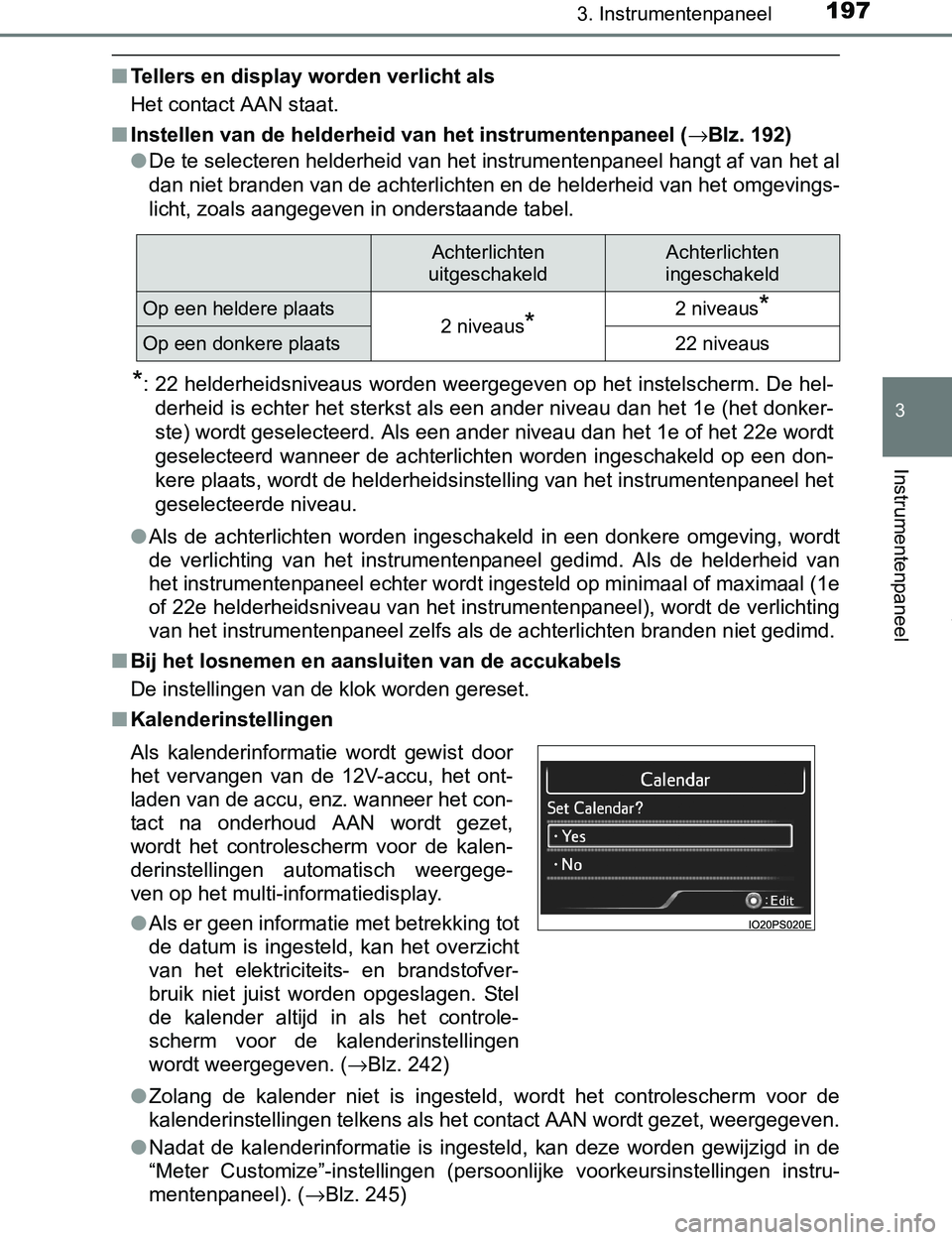 TOYOTA PRIUS PLUG-IN HYBRID 2017  Instructieboekje (in Dutch) 1973. Instrumentenpaneel
3
Instrumentenpaneel
PRIUS PHV_OM_OM47A89E_(EE)
■Tellers en display worden verlicht als
Het contact AAN staat.
■Instellen van de helderheid van het instrumentenpaneel (→ TOYOTA PRIUS PLUG-IN HYBRID 2017  Instructieboekje (in Dutch) 1973. Instrumentenpaneel
3
Instrumentenpaneel
PRIUS PHV_OM_OM47A89E_(EE)
■Tellers en display worden verlicht als
Het contact AAN staat.
■Instellen van de helderheid van het instrumentenpaneel (→