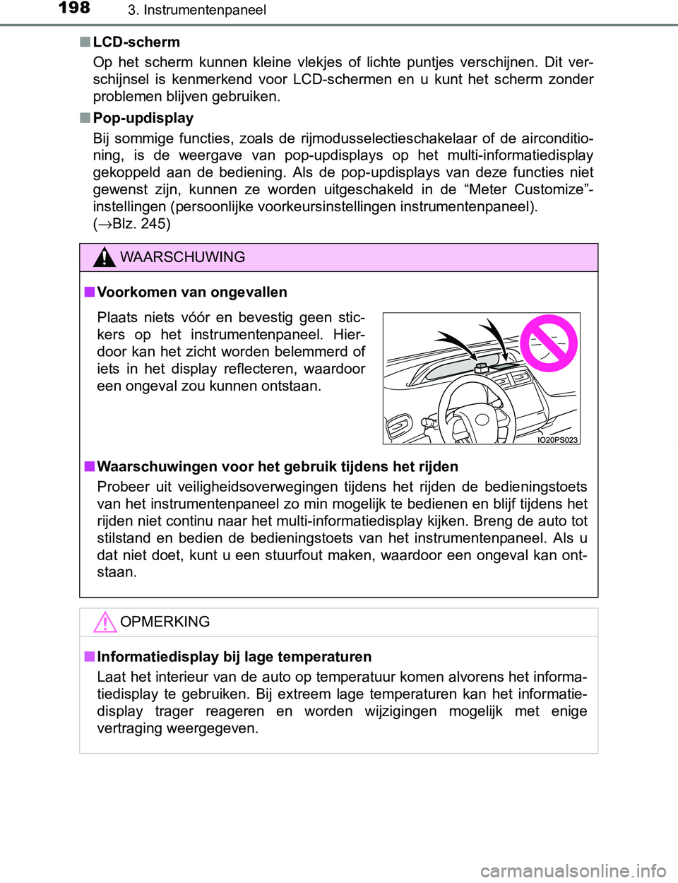 TOYOTA PRIUS PLUG-IN HYBRID 2017  Instructieboekje (in Dutch) 1983. Instrumentenpaneel
PRIUS PHV_OM_OM47A89E_(EE)■LCD-scherm
Op  het  scherm  kunnen  kleine  vlekjes  of  lichte  puntjes  verschijnen.  Dit  ver-
schijnsel  is  kenmerkend  voor  LCD-schermen  e TOYOTA PRIUS PLUG-IN HYBRID 2017  Instructieboekje (in Dutch) 1983. Instrumentenpaneel
PRIUS PHV_OM_OM47A89E_(EE)■LCD-scherm
Op  het  scherm  kunnen  kleine  vlekjes  of  lichte  puntjes  verschijnen.  Dit  ver-
schijnsel  is  kenmerkend  voor  LCD-schermen  e