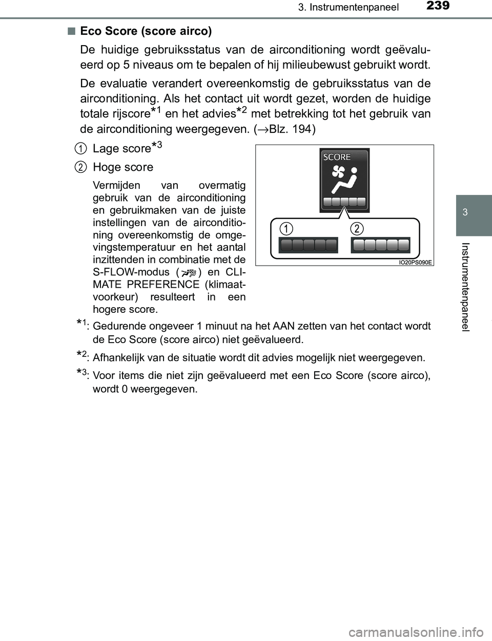 TOYOTA PRIUS PLUG-IN HYBRID 2017  Instructieboekje (in Dutch) 2393. Instrumentenpaneel
3
Instrumentenpaneel
PRIUS PHV_OM_OM47A89E_(EE)■
Eco Score (score airco)
De  huidige  gebruiksstatus  van  de  airconditioning  wordt  geëvalu-
eerd op 5 niveaus om te bepa