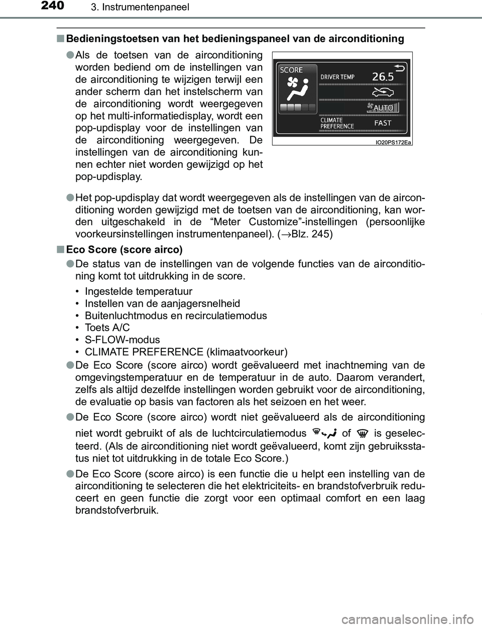 TOYOTA PRIUS PLUG-IN HYBRID 2017  Instructieboekje (in Dutch) 2403. Instrumentenpaneel
PRIUS PHV_OM_OM47A89E_(EE)
■Bedieningstoetsen van het bedieningspaneel van de airconditioning
●Het pop-updisplay dat wordt weergegeven als de instellingen van de aircon-
d