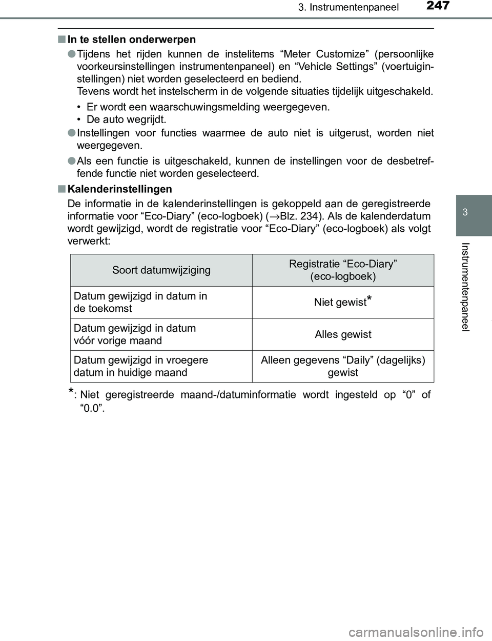 TOYOTA PRIUS PLUG-IN HYBRID 2017  Instructieboekje (in Dutch) 2473. Instrumentenpaneel
3
Instrumentenpaneel
PRIUS PHV_OM_OM47A89E_(EE)
■In te stellen onderwerpen
●
Tijdens  het  rijden  kunnen  de  instelitems  “Meter  Customize”  (persoonlijke
voorkeurs