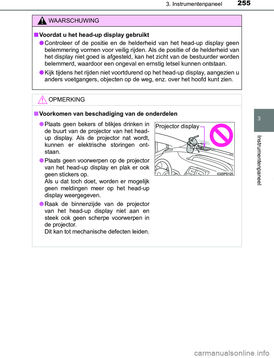 TOYOTA PRIUS PLUG-IN HYBRID 2017  Instructieboekje (in Dutch) 2553. Instrumentenpaneel
3
Instrumentenpaneel
PRIUS PHV_OM_OM47A89E_(EE)
WAARSCHUWING
■Voordat u het head-up display gebruikt
●Controleer  of  de  positie  en  de  helderheid  van  het  head-up  d
