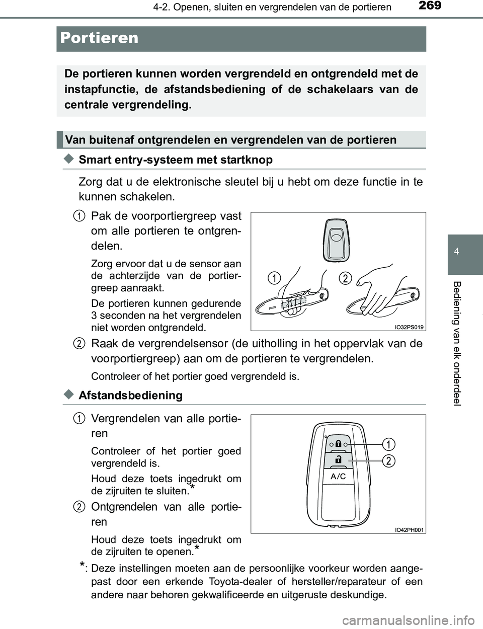 TOYOTA PRIUS PLUG-IN HYBRID 2017 Instructieboekje (in Dutch) 2694-2. Openen, sluiten en vergrendelen van de portieren
PRIUS PHV_OM_OM47A89E_(EE)
4
Bediening van elk onderdeel
Por tieren
◆Smart entry-systeem met startknop
Zorg dat u de elektronische sleutel bi TOYOTA PRIUS PLUG-IN HYBRID 2017 Instructieboekje (in Dutch) 2694-2. Openen, sluiten en vergrendelen van de portieren
PRIUS PHV_OM_OM47A89E_(EE)
4
Bediening van elk onderdeel
Por tieren
◆Smart entry-systeem met startknop
Zorg dat u de elektronische sleutel bi