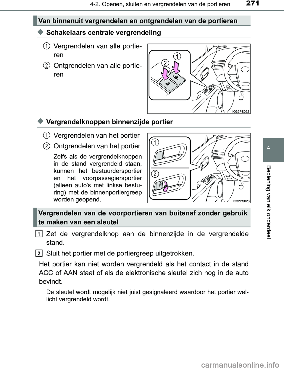 TOYOTA PRIUS PLUG-IN HYBRID 2017 Instructieboekje (in Dutch) 2714-2. Openen, sluiten en vergrendelen van de portieren
PRIUS PHV_OM_OM47A89E_(EE)
4
Bediening van elk onderdeel
◆Schakelaars centrale vergrendeling
Vergrendelen van alle portie-
ren
Ontgrendele TOYOTA PRIUS PLUG-IN HYBRID 2017 Instructieboekje (in Dutch) 2714-2. Openen, sluiten en vergrendelen van de portieren
PRIUS PHV_OM_OM47A89E_(EE)
4
Bediening van elk onderdeel
◆Schakelaars centrale vergrendeling
Vergrendelen van alle portie-
ren
Ontgrendele
