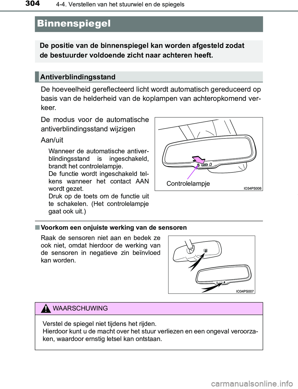 TOYOTA PRIUS PLUG-IN HYBRID 2017 Instructieboekje (in Dutch) 3044-4. Verstellen van het stuurwiel en de spiegels
PRIUS PHV_OM_OM47A89E_(EE)
Binnenspiegel
De hoeveelheid gereflecteerd licht wordt automatisch gereduceerd op
basis van de helderheid van de koplampe TOYOTA PRIUS PLUG-IN HYBRID 2017 Instructieboekje (in Dutch) 3044-4. Verstellen van het stuurwiel en de spiegels
PRIUS PHV_OM_OM47A89E_(EE)
Binnenspiegel
De hoeveelheid gereflecteerd licht wordt automatisch gereduceerd op
basis van de helderheid van de koplampe
