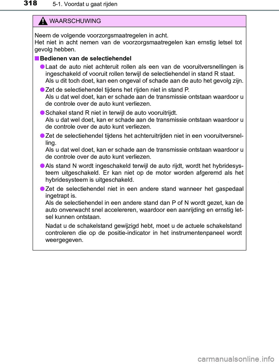 TOYOTA PRIUS PLUG-IN HYBRID 2017 Instructieboekje (in Dutch) 3185-1. Voordat u gaat rijden
PRIUS PHV_OM_OM47A89E_(EE)
WAARSCHUWING
Neem de volgende voorzorgsmaatregelen in acht.
Het niet in acht nemen van de voorzorgsmaatregelen kan ernstig letsel to TOYOTA PRIUS PLUG-IN HYBRID 2017 Instructieboekje (in Dutch) 3185-1. Voordat u gaat rijden
PRIUS PHV_OM_OM47A89E_(EE)
WAARSCHUWING
Neem de volgende voorzorgsmaatregelen in acht.
Het niet in acht nemen van de voorzorgsmaatregelen kan ernstig letsel to