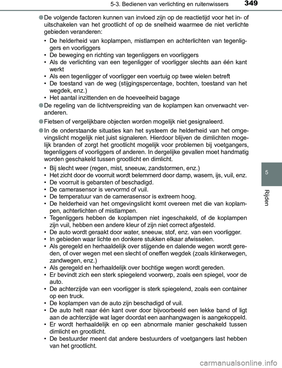 TOYOTA PRIUS PLUG-IN HYBRID 2017 Instructieboekje (in Dutch) 3495-3. Bedienen van verlichting en ruitenwissers
PRIUS PHV_OM_OM47A89E_(EE)
5
Rijden
●De volgende factoren kunnen van invloed zijn op de reactietijd voor het in- of
uitschakelen van het grootlic TOYOTA PRIUS PLUG-IN HYBRID 2017 Instructieboekje (in Dutch) 3495-3. Bedienen van verlichting en ruitenwissers
PRIUS PHV_OM_OM47A89E_(EE)
5
Rijden
●De volgende factoren kunnen van invloed zijn op de reactietijd voor het in- of
uitschakelen van het grootlic