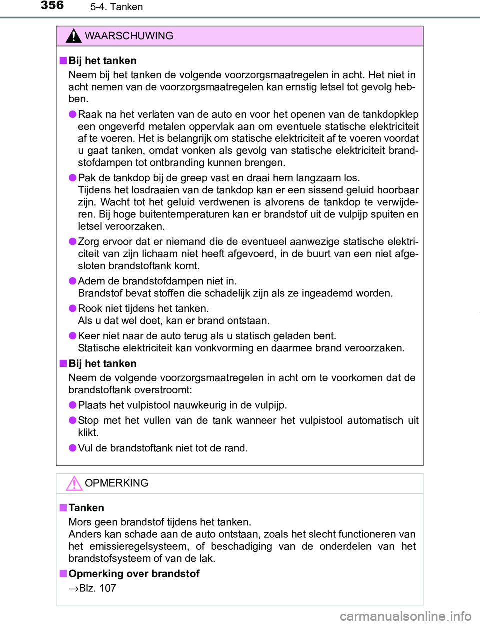 TOYOTA PRIUS PLUG-IN HYBRID 2017 Instructieboekje (in Dutch) 3565-4. Tanken
PRIUS PHV_OM_OM47A89E_(EE)
WAARSCHUWING
■Bij het tanken
Neem bij het tanken de volgende voorzorgsmaatregelen in acht. Het niet in
acht nemen van de voorzorgsmaatregelen kan ernstig le TOYOTA PRIUS PLUG-IN HYBRID 2017 Instructieboekje (in Dutch) 3565-4. Tanken
PRIUS PHV_OM_OM47A89E_(EE)
WAARSCHUWING
■Bij het tanken
Neem bij het tanken de volgende voorzorgsmaatregelen in acht. Het niet in
acht nemen van de voorzorgsmaatregelen kan ernstig le