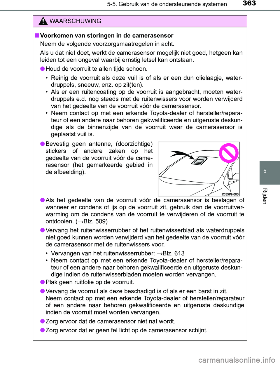TOYOTA PRIUS PLUG-IN HYBRID 2017 Instructieboekje (in Dutch) 3635-5. Gebruik van de ondersteunende systemen
PRIUS PHV_OM_OM47A89E_(EE)
5
Rijden
WAARSCHUWING
■Voorkomen van storingen in de camerasensor
Neem de volgende voorzorgsmaatregelen in acht.
Als u dat n TOYOTA PRIUS PLUG-IN HYBRID 2017 Instructieboekje (in Dutch) 3635-5. Gebruik van de ondersteunende systemen
PRIUS PHV_OM_OM47A89E_(EE)
5
Rijden
WAARSCHUWING
■Voorkomen van storingen in de camerasensor
Neem de volgende voorzorgsmaatregelen in acht.
Als u dat n