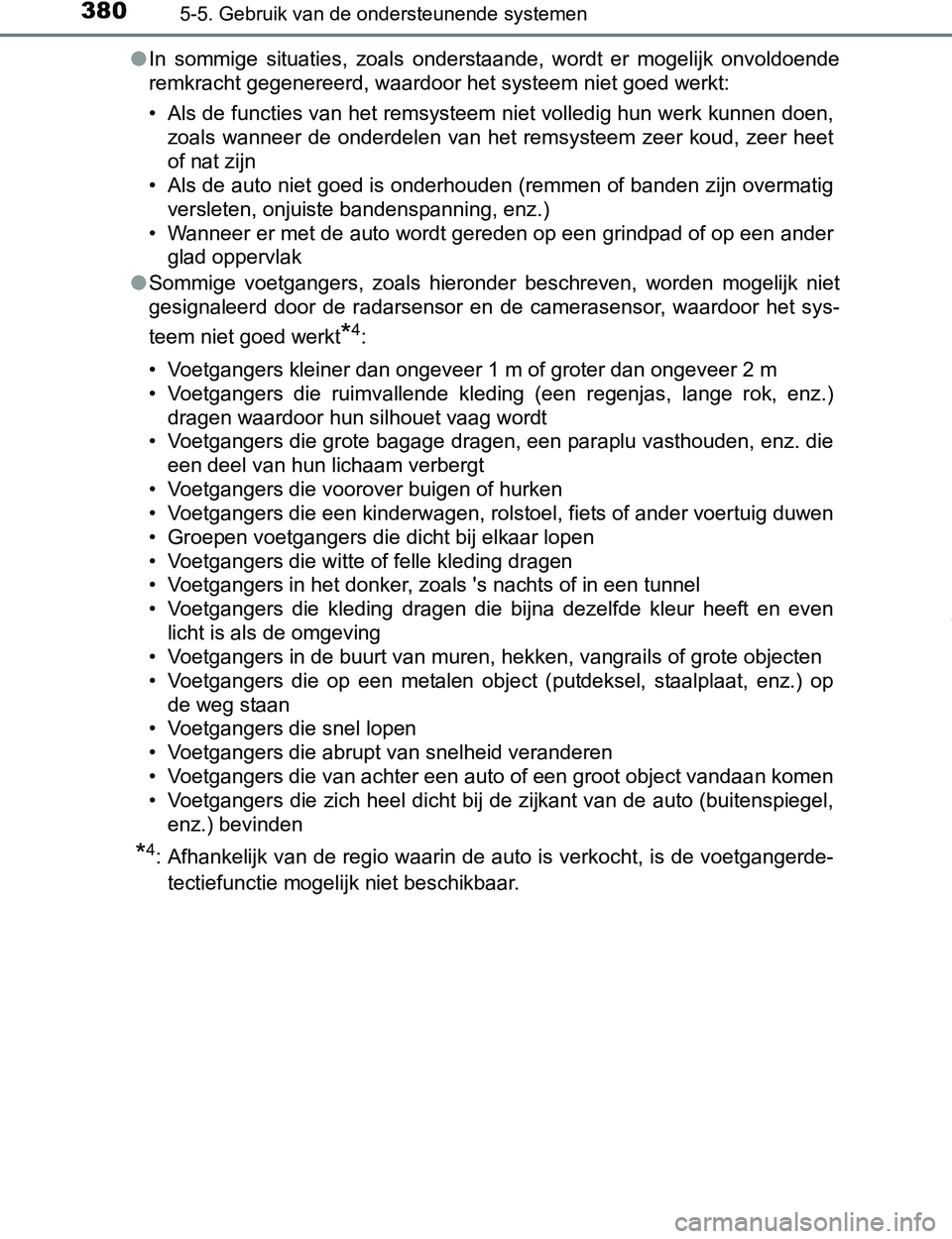 TOYOTA PRIUS PLUG-IN HYBRID 2017 Instructieboekje (in Dutch) 3805-5. Gebruik van de ondersteunende systemen
PRIUS PHV_OM_OM47A89E_(EE)●In sommige situaties, zoals onderstaande, wordt er mogelijk onvoldoende
<005500480050004e005500440046004b00570003004 TOYOTA PRIUS PLUG-IN HYBRID 2017 Instructieboekje (in Dutch) 3805-5. Gebruik van de ondersteunende systemen
PRIUS PHV_OM_OM47A89E_(EE)●In sommige situaties, zoals onderstaande, wordt er mogelijk onvoldoende
<005500480050004e005500440046004b00570003004