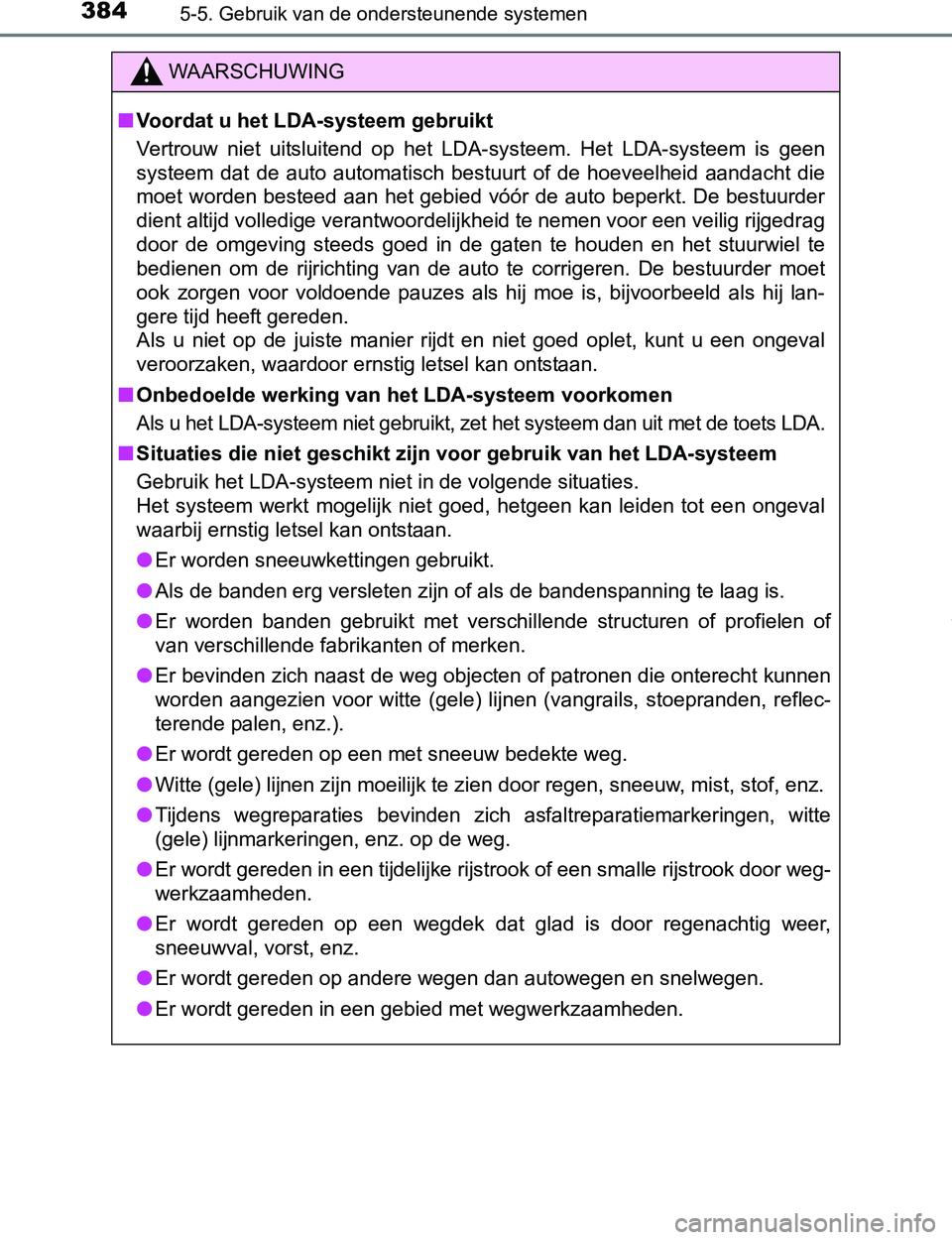 TOYOTA PRIUS PLUG-IN HYBRID 2017 Instructieboekje (in Dutch) 3845-5. Gebruik van de ondersteunende systemen
PRIUS PHV_OM_OM47A89E_(EE)
WAARSCHUWING
■Voordat u het LDA-systeem gebruikt
Vertrouw niet uitsluitend op het LDA-systeem. Het LDA-systeem is g TOYOTA PRIUS PLUG-IN HYBRID 2017 Instructieboekje (in Dutch) 3845-5. Gebruik van de ondersteunende systemen
PRIUS PHV_OM_OM47A89E_(EE)
WAARSCHUWING
■Voordat u het LDA-systeem gebruikt
Vertrouw niet uitsluitend op het LDA-systeem. Het LDA-systeem is g