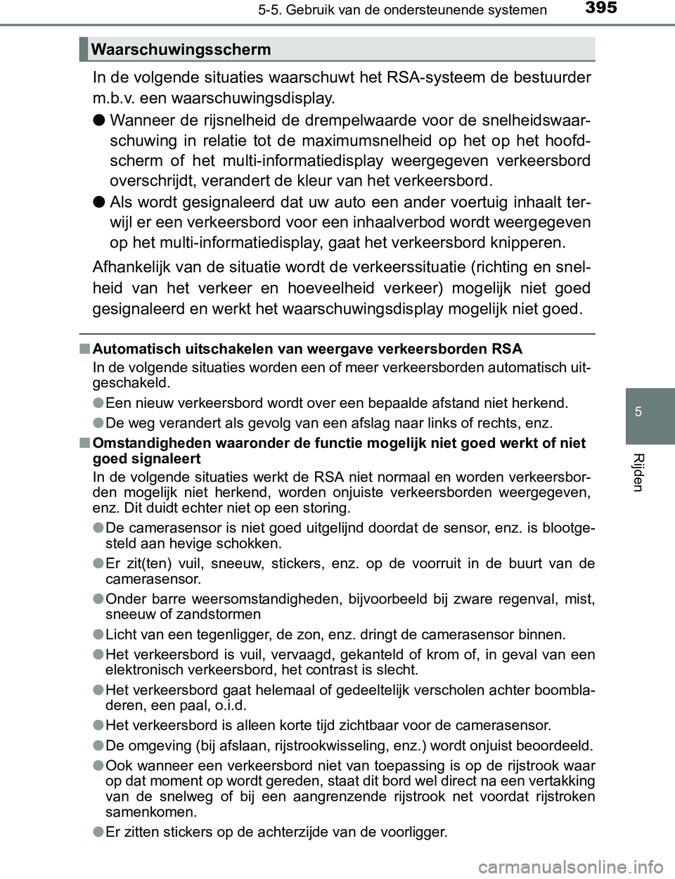 TOYOTA PRIUS PLUG-IN HYBRID 2017 Instructieboekje (in Dutch) 3955-5. Gebruik van de ondersteunende systemen
PRIUS PHV_OM_OM47A89E_(EE)
5
Rijden
In de volgende situaties waarschuwt het RSA-systeem de bestuurder
m.b.v. een waarschuwingsdisplay.
●Wanneer de rijs TOYOTA PRIUS PLUG-IN HYBRID 2017 Instructieboekje (in Dutch) 3955-5. Gebruik van de ondersteunende systemen
PRIUS PHV_OM_OM47A89E_(EE)
5
Rijden
In de volgende situaties waarschuwt het RSA-systeem de bestuurder
m.b.v. een waarschuwingsdisplay.
●Wanneer de rijs