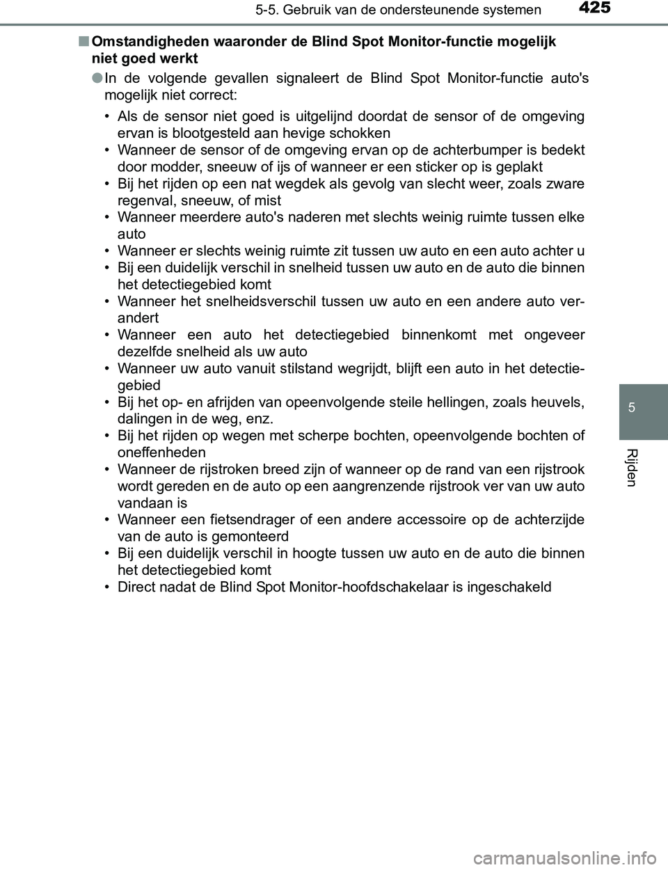TOYOTA PRIUS PLUG-IN HYBRID 2017 Instructieboekje (in Dutch) 4255-5. Gebruik van de ondersteunende systemen
PRIUS PHV_OM_OM47A89E_(EE)
5
Rijden
■Omstandigheden waaronder de Blind Spot Monitor-functie mogelijk
niet goed werkt
●In de volgende gevallen si TOYOTA PRIUS PLUG-IN HYBRID 2017 Instructieboekje (in Dutch) 4255-5. Gebruik van de ondersteunende systemen
PRIUS PHV_OM_OM47A89E_(EE)
5
Rijden
■Omstandigheden waaronder de Blind Spot Monitor-functie mogelijk
niet goed werkt
●In de volgende gevallen si