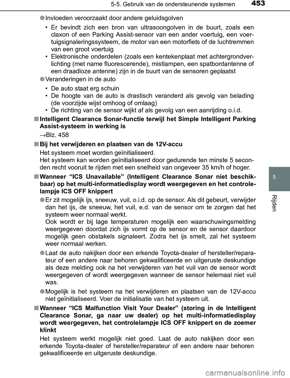 TOYOTA PRIUS PLUG-IN HYBRID 2017 Instructieboekje (in Dutch) 4535-5. Gebruik van de ondersteunende systemen
PRIUS PHV_OM_OM47A89E_(EE)
5
Rijden
●Invloeden veroorzaakt door andere geluidsgolven
• Er bevindt zich een bron van ultrasoongolven in de bu TOYOTA PRIUS PLUG-IN HYBRID 2017 Instructieboekje (in Dutch) 4535-5. Gebruik van de ondersteunende systemen
PRIUS PHV_OM_OM47A89E_(EE)
5
Rijden
●Invloeden veroorzaakt door andere geluidsgolven
• Er bevindt zich een bron van ultrasoongolven in de bu