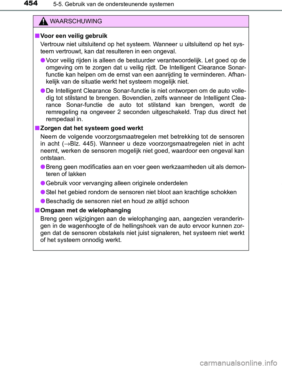 TOYOTA PRIUS PLUG-IN HYBRID 2017 Instructieboekje (in Dutch) 4545-5. Gebruik van de ondersteunende systemen
PRIUS PHV_OM_OM47A89E_(EE)
WAARSCHUWING
■Voor een veilig gebruik
Vertrouw niet uitsluitend op het systeem. Wanneer u uitsluitend op het sys-
teem vertr TOYOTA PRIUS PLUG-IN HYBRID 2017 Instructieboekje (in Dutch) 4545-5. Gebruik van de ondersteunende systemen
PRIUS PHV_OM_OM47A89E_(EE)
WAARSCHUWING
■Voor een veilig gebruik
Vertrouw niet uitsluitend op het systeem. Wanneer u uitsluitend op het sys-
teem vertr