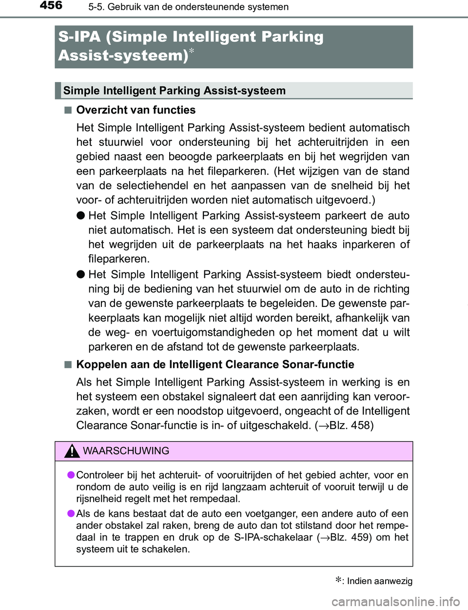 TOYOTA PRIUS PLUG-IN HYBRID 2017 Instructieboekje (in Dutch) 4565-5. Gebruik van de ondersteunende systemen
PRIUS PHV_OM_OM47A89E_(EE)
S-IPA (Simple Intelligent Parking
Assist-systeem)
∗
■Overzicht van functies
Het Simple Intelligent Parking Assist-sys TOYOTA PRIUS PLUG-IN HYBRID 2017 Instructieboekje (in Dutch) 4565-5. Gebruik van de ondersteunende systemen
PRIUS PHV_OM_OM47A89E_(EE)
S-IPA (Simple Intelligent Parking
Assist-systeem)
∗
■Overzicht van functies
Het Simple Intelligent Parking Assist-sys