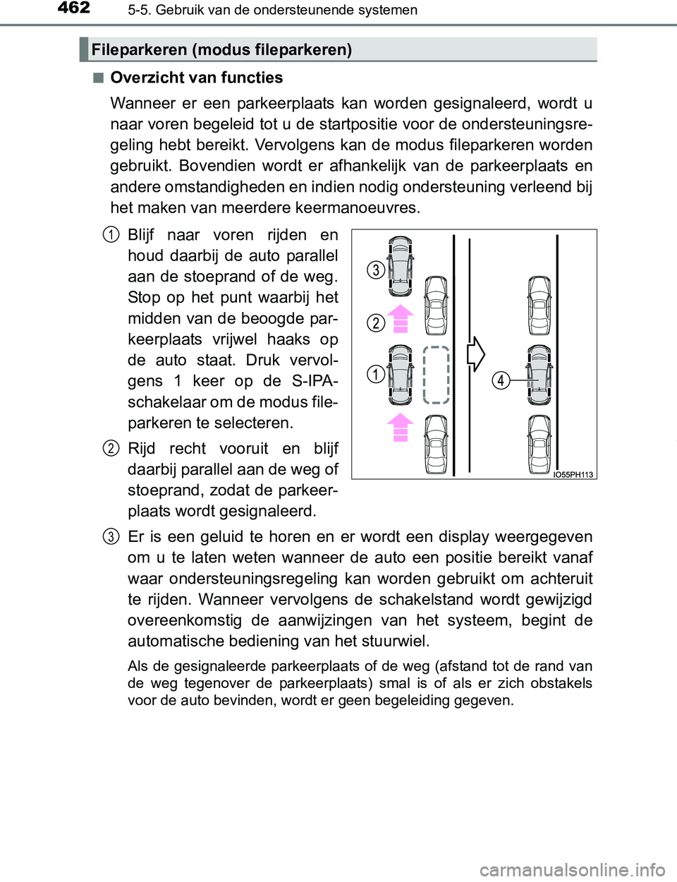 TOYOTA PRIUS PLUG-IN HYBRID 2017 Instructieboekje (in Dutch) 4625-5. Gebruik van de ondersteunende systemen
PRIUS PHV_OM_OM47A89E_(EE)■
Overzicht van functies
Wanneer er een parkeerplaats kan worden gesignaleerd, wordt u
naar voren begeleid tot u de s TOYOTA PRIUS PLUG-IN HYBRID 2017 Instructieboekje (in Dutch) 4625-5. Gebruik van de ondersteunende systemen
PRIUS PHV_OM_OM47A89E_(EE)■
Overzicht van functies
Wanneer er een parkeerplaats kan worden gesignaleerd, wordt u
naar voren begeleid tot u de s