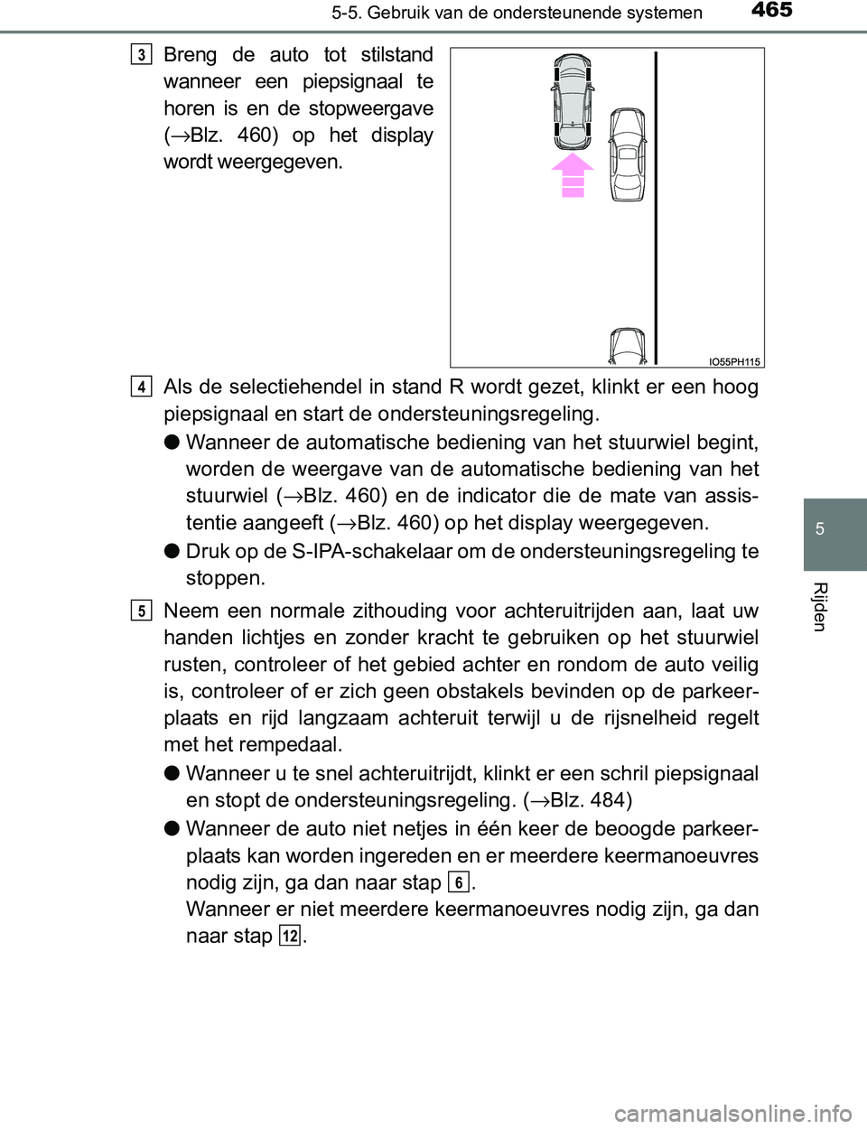 TOYOTA PRIUS PLUG-IN HYBRID 2017 Instructieboekje (in Dutch) 4655-5. Gebruik van de ondersteunende systemen
PRIUS PHV_OM_OM47A89E_(EE)
5
Rijden
Breng de auto tot stilstand
wanneer een piepsignaal te
horen is en de stopweergave
(→Blz. 460) op het TOYOTA PRIUS PLUG-IN HYBRID 2017 Instructieboekje (in Dutch) 4655-5. Gebruik van de ondersteunende systemen
PRIUS PHV_OM_OM47A89E_(EE)
5
Rijden
Breng de auto tot stilstand
wanneer een piepsignaal te
horen is en de stopweergave
(→Blz. 460) op het