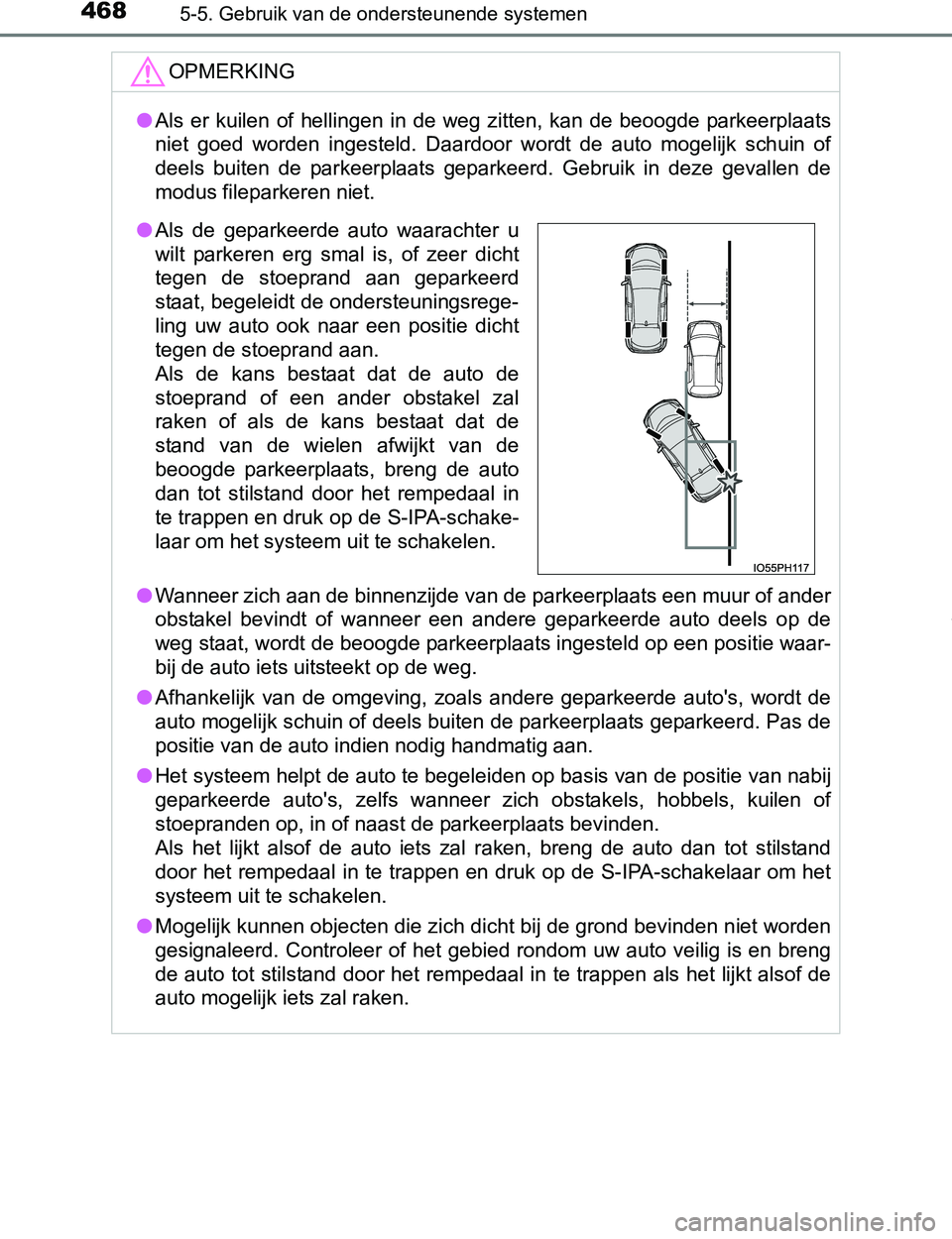 TOYOTA PRIUS PLUG-IN HYBRID 2017 Instructieboekje (in Dutch) 4685-5. Gebruik van de ondersteunende systemen
PRIUS PHV_OM_OM47A89E_(EE)
OPMERKING
●Als er kuilen of hellingen in de weg zitten, kan de beoogde parkeerplaats
niet goed worden ingeste TOYOTA PRIUS PLUG-IN HYBRID 2017 Instructieboekje (in Dutch) 4685-5. Gebruik van de ondersteunende systemen
PRIUS PHV_OM_OM47A89E_(EE)
OPMERKING
●Als er kuilen of hellingen in de weg zitten, kan de beoogde parkeerplaats
niet goed worden ingeste