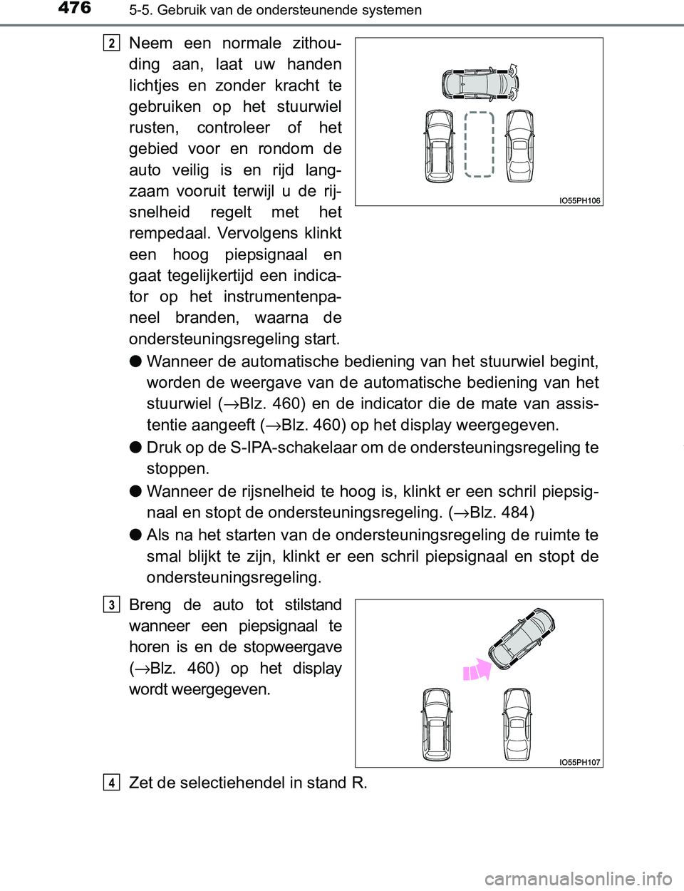 TOYOTA PRIUS PLUG-IN HYBRID 2017 Instructieboekje (in Dutch) 4765-5. Gebruik van de ondersteunende systemen
PRIUS PHV_OM_OM47A89E_(EE)
Neem een normale zithou-
ding aan, laat uw handen
lichtjes en zonder kracht te
gebruiken op het stuurwiel
rusten TOYOTA PRIUS PLUG-IN HYBRID 2017 Instructieboekje (in Dutch) 4765-5. Gebruik van de ondersteunende systemen
PRIUS PHV_OM_OM47A89E_(EE)
Neem een normale zithou-
ding aan, laat uw handen
lichtjes en zonder kracht te
gebruiken op het stuurwiel
rusten