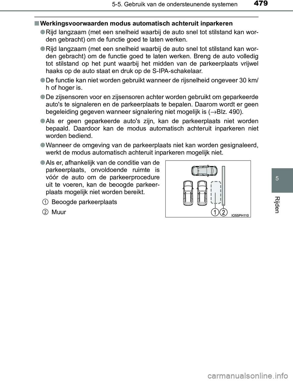 TOYOTA PRIUS PLUG-IN HYBRID 2017 Instructieboekje (in Dutch) 4795-5. Gebruik van de ondersteunende systemen
PRIUS PHV_OM_OM47A89E_(EE)
5
Rijden
■Werkingsvoorwaarden modus automatisch achteruit inparkeren
●Rijd langzaam (met een snelheid waarbij de auto snel TOYOTA PRIUS PLUG-IN HYBRID 2017 Instructieboekje (in Dutch) 4795-5. Gebruik van de ondersteunende systemen
PRIUS PHV_OM_OM47A89E_(EE)
5
Rijden
■Werkingsvoorwaarden modus automatisch achteruit inparkeren
●Rijd langzaam (met een snelheid waarbij de auto snel