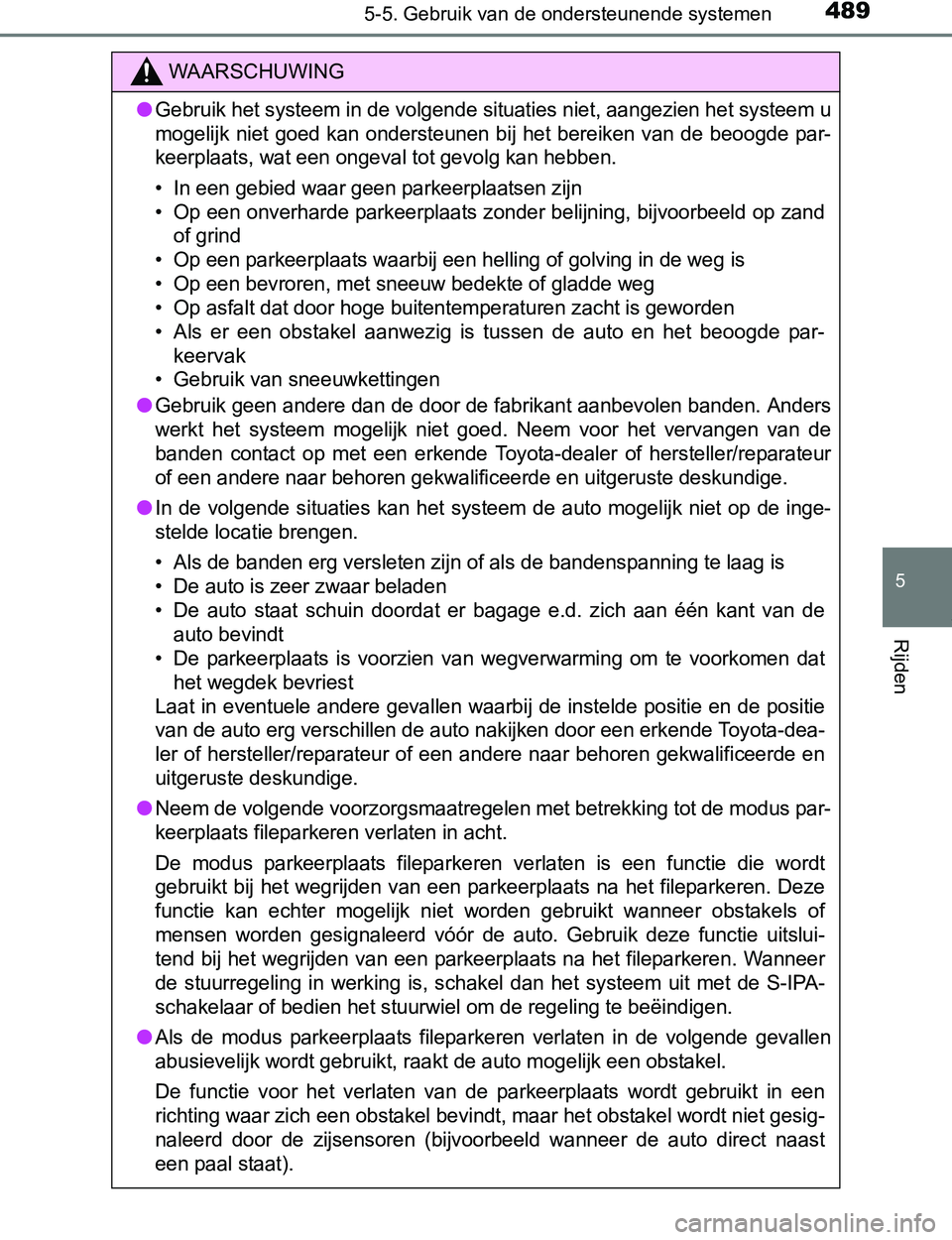 TOYOTA PRIUS PLUG-IN HYBRID 2017 Instructieboekje (in Dutch) 4895-5. Gebruik van de ondersteunende systemen
PRIUS PHV_OM_OM47A89E_(EE)
5
Rijden
WAARSCHUWING
●Gebruik het systeem in de volgende situaties niet, aangezien het systeem u
mogelijk niet goed kan TOYOTA PRIUS PLUG-IN HYBRID 2017 Instructieboekje (in Dutch) 4895-5. Gebruik van de ondersteunende systemen
PRIUS PHV_OM_OM47A89E_(EE)
5
Rijden
WAARSCHUWING
●Gebruik het systeem in de volgende situaties niet, aangezien het systeem u
mogelijk niet goed kan