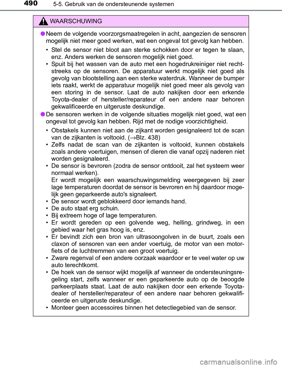 TOYOTA PRIUS PLUG-IN HYBRID 2017 Instructieboekje (in Dutch) 4905-5. Gebruik van de ondersteunende systemen
PRIUS PHV_OM_OM47A89E_(EE)
WAARSCHUWING
●Neem de volgende voorzorgsmaatregelen in acht, aangezien de sensoren
mogelijk niet meer goed werken, wat een o TOYOTA PRIUS PLUG-IN HYBRID 2017 Instructieboekje (in Dutch) 4905-5. Gebruik van de ondersteunende systemen
PRIUS PHV_OM_OM47A89E_(EE)
WAARSCHUWING
●Neem de volgende voorzorgsmaatregelen in acht, aangezien de sensoren
mogelijk niet meer goed werken, wat een o