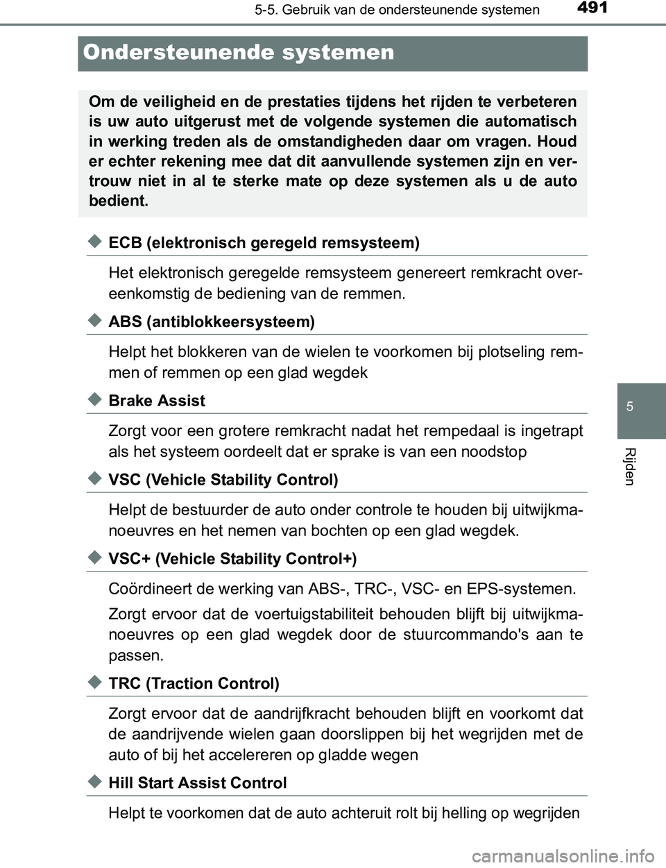 TOYOTA PRIUS PLUG-IN HYBRID 2017 Instructieboekje (in Dutch) 4915-5. Gebruik van de ondersteunende systemen
PRIUS PHV_OM_OM47A89E_(EE)
5
Rijden
Ondersteunende systemen
◆ECB (elektronisch geregeld remsysteem)
Het elektronisch geregelde remsysteem genereert rem TOYOTA PRIUS PLUG-IN HYBRID 2017 Instructieboekje (in Dutch) 4915-5. Gebruik van de ondersteunende systemen
PRIUS PHV_OM_OM47A89E_(EE)
5
Rijden
Ondersteunende systemen
◆ECB (elektronisch geregeld remsysteem)
Het elektronisch geregelde remsysteem genereert rem