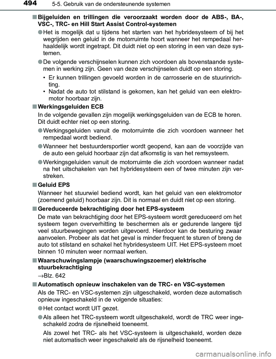 TOYOTA PRIUS PLUG-IN HYBRID 2017 Instructieboekje (in Dutch) 4945-5. Gebruik van de ondersteunende systemen
PRIUS PHV_OM_OM47A89E_(EE)■Bijgeluiden en trillingen die veroorzaakt worden door de ABS-, BA-,
VSC-, TRC- en Hill Start Assist Control-systemen TOYOTA PRIUS PLUG-IN HYBRID 2017 Instructieboekje (in Dutch) 4945-5. Gebruik van de ondersteunende systemen
PRIUS PHV_OM_OM47A89E_(EE)■Bijgeluiden en trillingen die veroorzaakt worden door de ABS-, BA-,
VSC-, TRC- en Hill Start Assist Control-systemen
