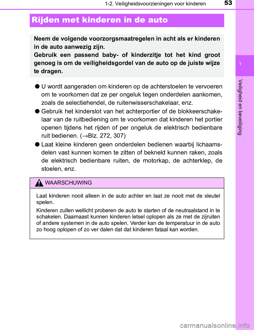 TOYOTA PRIUS PLUG-IN HYBRID 2017  Instructieboekje (in Dutch) 531-2. Veiligheidsvoorzieningen voor kinderen
1
Veiligheid en beveiliging
PRIUS PHV_OM_OM47A89E_(EE)
Rijden met kinderen in de auto
●U wordt aangeraden om kinderen op de achterstoelen te vervoeren
o