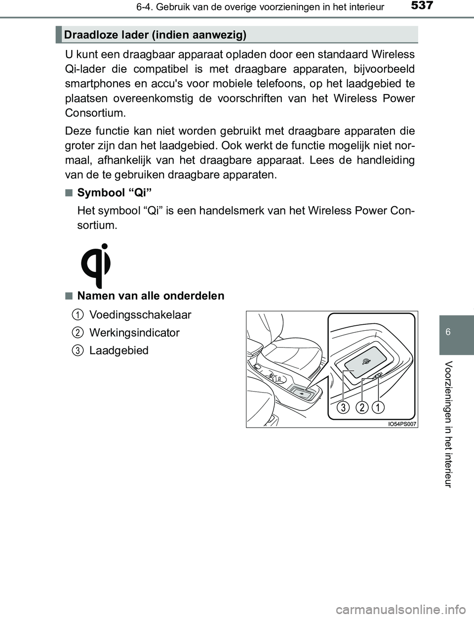 TOYOTA PRIUS PLUG-IN HYBRID 2017 Instructieboekje (in Dutch) 5376-4. Gebruik van de overige voorzieningen in het interieur
PRIUS PHV_OM_OM47A89E_(EE)
6
Voorzieningen in het interieur
U kunt een draagbaar apparaat opladen door een standaard Wireless
Qi-lader di TOYOTA PRIUS PLUG-IN HYBRID 2017 Instructieboekje (in Dutch) 5376-4. Gebruik van de overige voorzieningen in het interieur
PRIUS PHV_OM_OM47A89E_(EE)
6
Voorzieningen in het interieur
U kunt een draagbaar apparaat opladen door een standaard Wireless
Qi-lader di