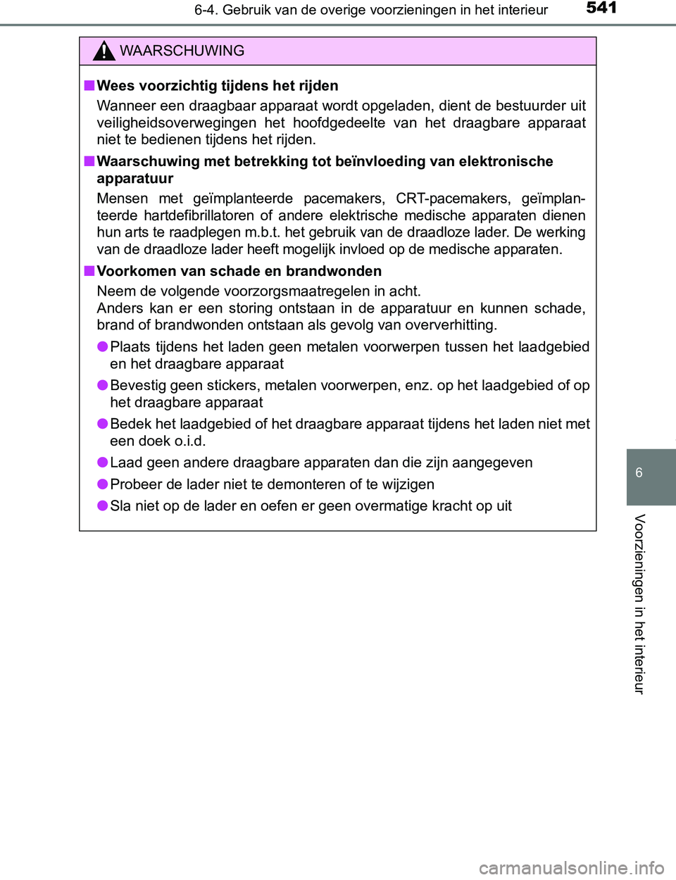 TOYOTA PRIUS PLUG-IN HYBRID 2017 Instructieboekje (in Dutch) 5416-4. Gebruik van de overige voorzieningen in het interieur
PRIUS PHV_OM_OM47A89E_(EE)
6
Voorzieningen in het interieur
WAARSCHUWING
■Wees voorzichtig tijdens het rijden
Wanneer een draagbaar appa TOYOTA PRIUS PLUG-IN HYBRID 2017 Instructieboekje (in Dutch) 5416-4. Gebruik van de overige voorzieningen in het interieur
PRIUS PHV_OM_OM47A89E_(EE)
6
Voorzieningen in het interieur
WAARSCHUWING
■Wees voorzichtig tijdens het rijden
Wanneer een draagbaar appa