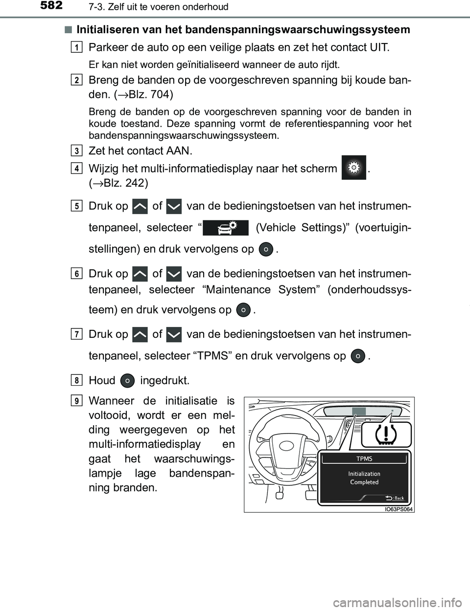 TOYOTA PRIUS PLUG-IN HYBRID 2017 Instructieboekje (in Dutch) 5827-3. Zelf uit te voeren onderhoud
PRIUS PHV_OM_OM47A89E_(EE)■
Initialiseren van het bandenspanningswaarschuwingssysteem
Parkeer de auto op een veilige plaats en zet het contact UIT.
Er kan niet w TOYOTA PRIUS PLUG-IN HYBRID 2017 Instructieboekje (in Dutch) 5827-3. Zelf uit te voeren onderhoud
PRIUS PHV_OM_OM47A89E_(EE)■
Initialiseren van het bandenspanningswaarschuwingssysteem
Parkeer de auto op een veilige plaats en zet het contact UIT.
Er kan niet w