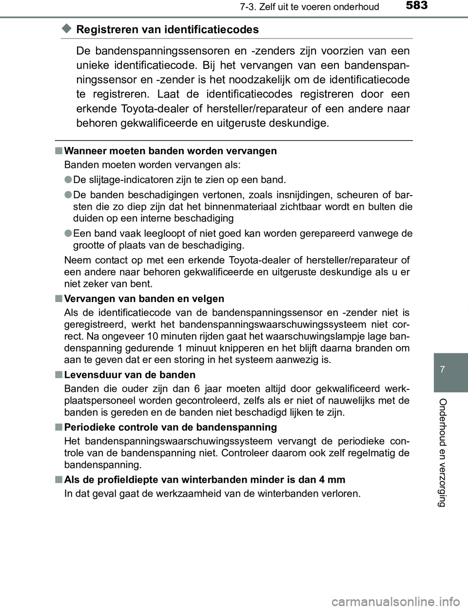 TOYOTA PRIUS PLUG-IN HYBRID 2017 Instructieboekje (in Dutch) 5837-3. Zelf uit te voeren onderhoud
PRIUS PHV_OM_OM47A89E_(EE)
7
Onderhoud en verzorging
◆Registreren van identificatiecodes
De bandenspanningssensoren en -zenders zijn voorzien van een
unie TOYOTA PRIUS PLUG-IN HYBRID 2017 Instructieboekje (in Dutch) 5837-3. Zelf uit te voeren onderhoud
PRIUS PHV_OM_OM47A89E_(EE)
7
Onderhoud en verzorging
◆Registreren van identificatiecodes
De bandenspanningssensoren en -zenders zijn voorzien van een
unie