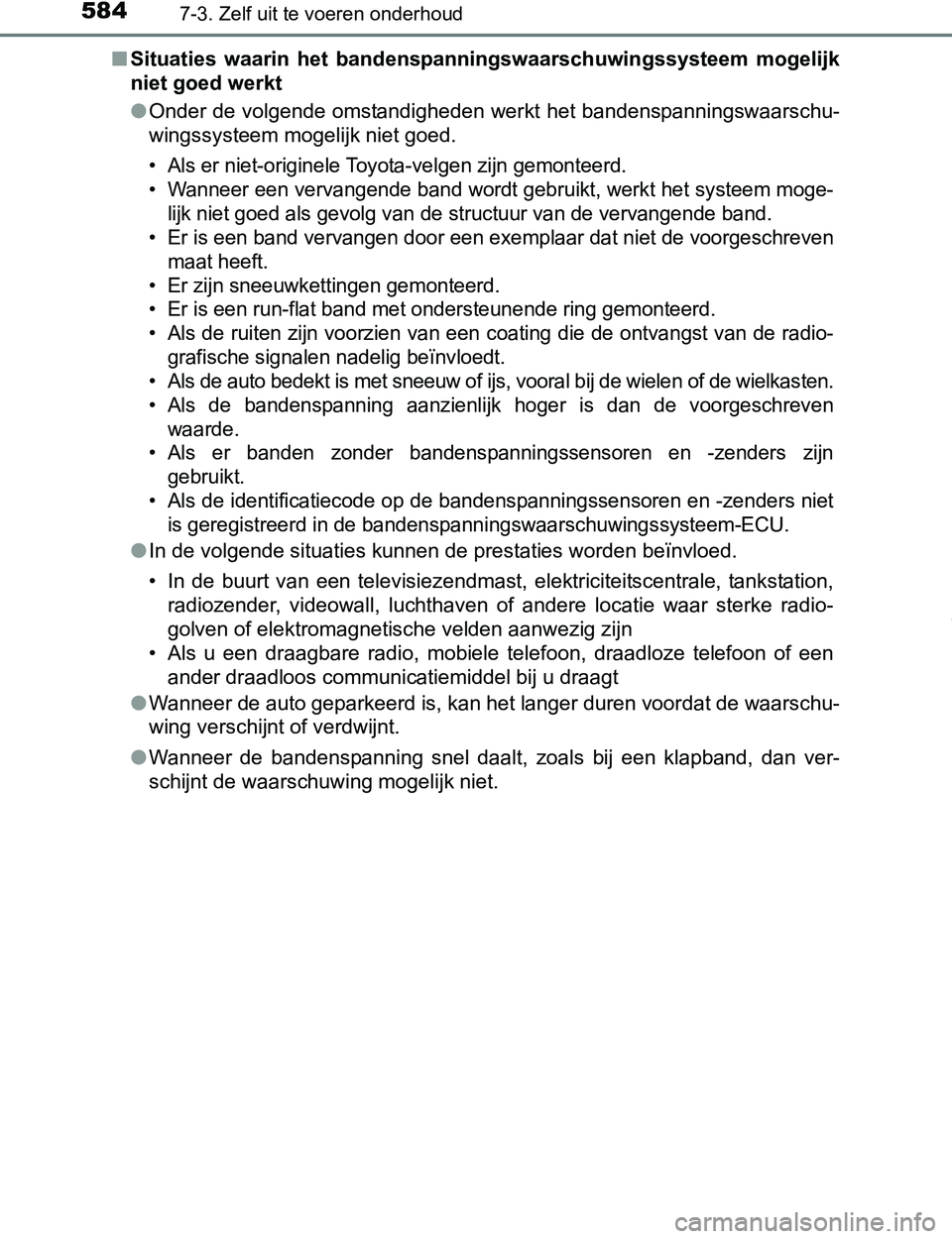TOYOTA PRIUS PLUG-IN HYBRID 2017 Instructieboekje (in Dutch) 5847-3. Zelf uit te voeren onderhoud
PRIUS PHV_OM_OM47A89E_(EE)■Situaties waarin het bandenspanningswaarschuwingssysteem mogelijk
niet goed werkt
●Onder de volgende omstandigheden werkt het ba TOYOTA PRIUS PLUG-IN HYBRID 2017 Instructieboekje (in Dutch) 5847-3. Zelf uit te voeren onderhoud
PRIUS PHV_OM_OM47A89E_(EE)■Situaties waarin het bandenspanningswaarschuwingssysteem mogelijk
niet goed werkt
●Onder de volgende omstandigheden werkt het ba