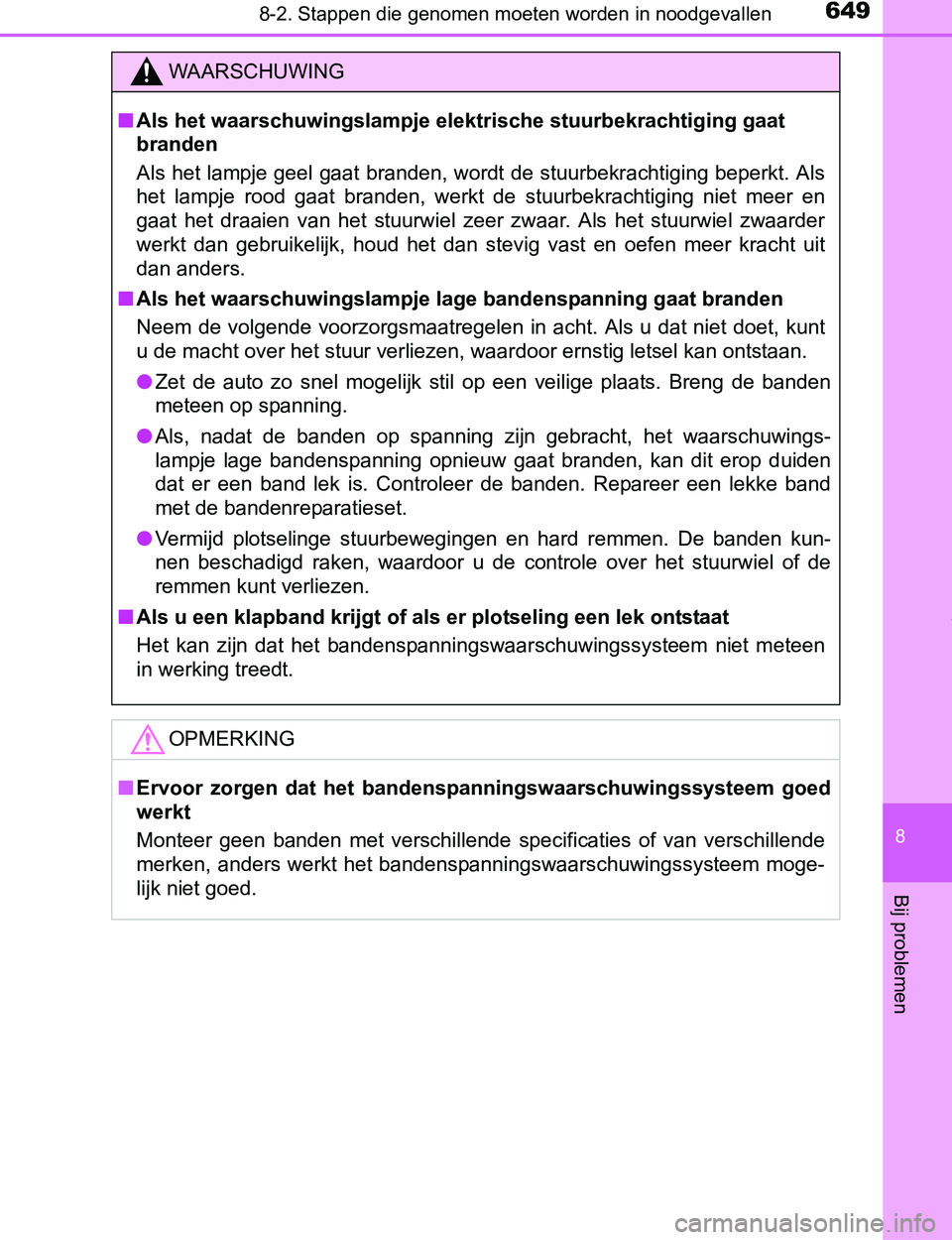 TOYOTA PRIUS PLUG-IN HYBRID 2017 Instructieboekje (in Dutch) 6498-2. Stappen die genomen moeten worden in noodgevallen
PRIUS PHV_OM_OM47A89E_(EE)
8
Bij problemen
WAARSCHUWING
■Als het waarschuwingslampje elektrische stuurbekrachtiging gaat
branden
Als het la TOYOTA PRIUS PLUG-IN HYBRID 2017 Instructieboekje (in Dutch) 6498-2. Stappen die genomen moeten worden in noodgevallen
PRIUS PHV_OM_OM47A89E_(EE)
8
Bij problemen
WAARSCHUWING
■Als het waarschuwingslampje elektrische stuurbekrachtiging gaat
branden
Als het la