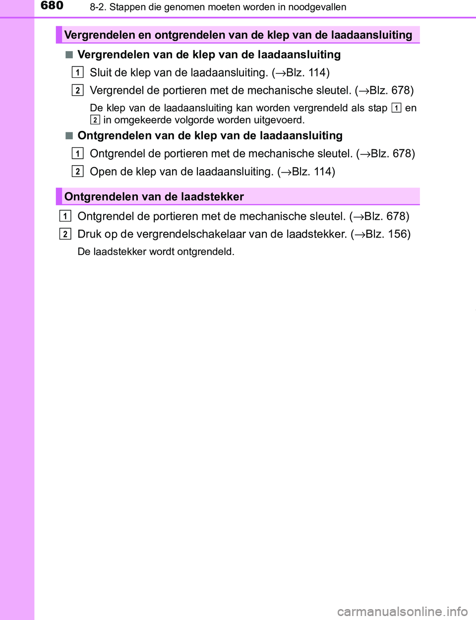 TOYOTA PRIUS PLUG-IN HYBRID 2017 Instructieboekje (in Dutch) 6808-2. Stappen die genomen moeten worden in noodgevallen
PRIUS PHV_OM_OM47A89E_(EE)■
Vergrendelen van de klep van de laadaansluiting
Sluit de klep van de laadaansluiting. (→Blz. 114)
Vergrendel d TOYOTA PRIUS PLUG-IN HYBRID 2017 Instructieboekje (in Dutch) 6808-2. Stappen die genomen moeten worden in noodgevallen
PRIUS PHV_OM_OM47A89E_(EE)■
Vergrendelen van de klep van de laadaansluiting
Sluit de klep van de laadaansluiting. (→Blz. 114)
Vergrendel d