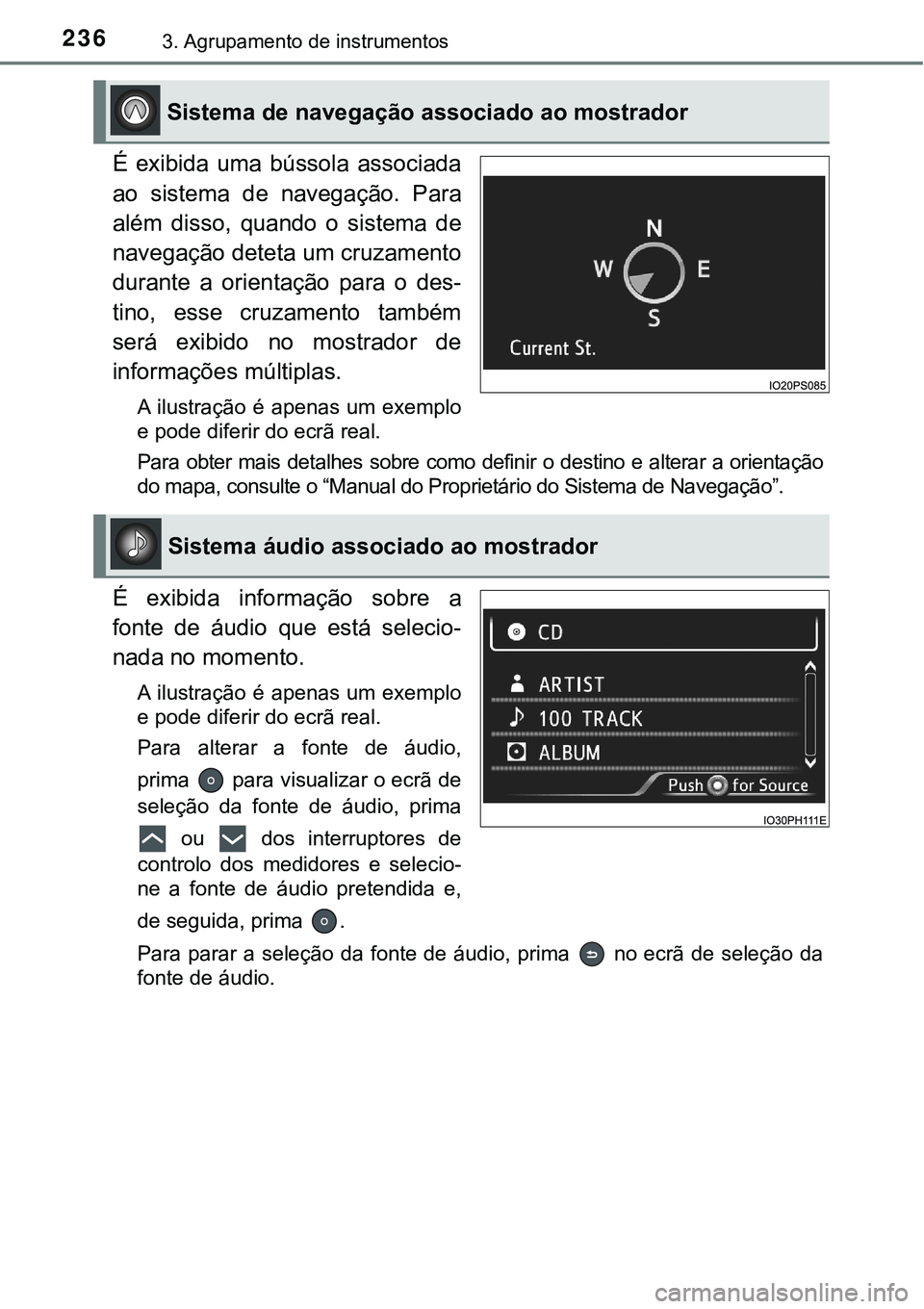 TOYOTA PRIUS PLUG-IN HYBRID 2017  Manual de utilização (in Portuguese) 2363. Agrupamento de instrumentos
É  exibida  uma  bússola  associada
ao  sistema  de  navegação.  Para
além  disso,  quando  o  sistema  de
navegação deteta um cruzamento
durante  a  orientaç