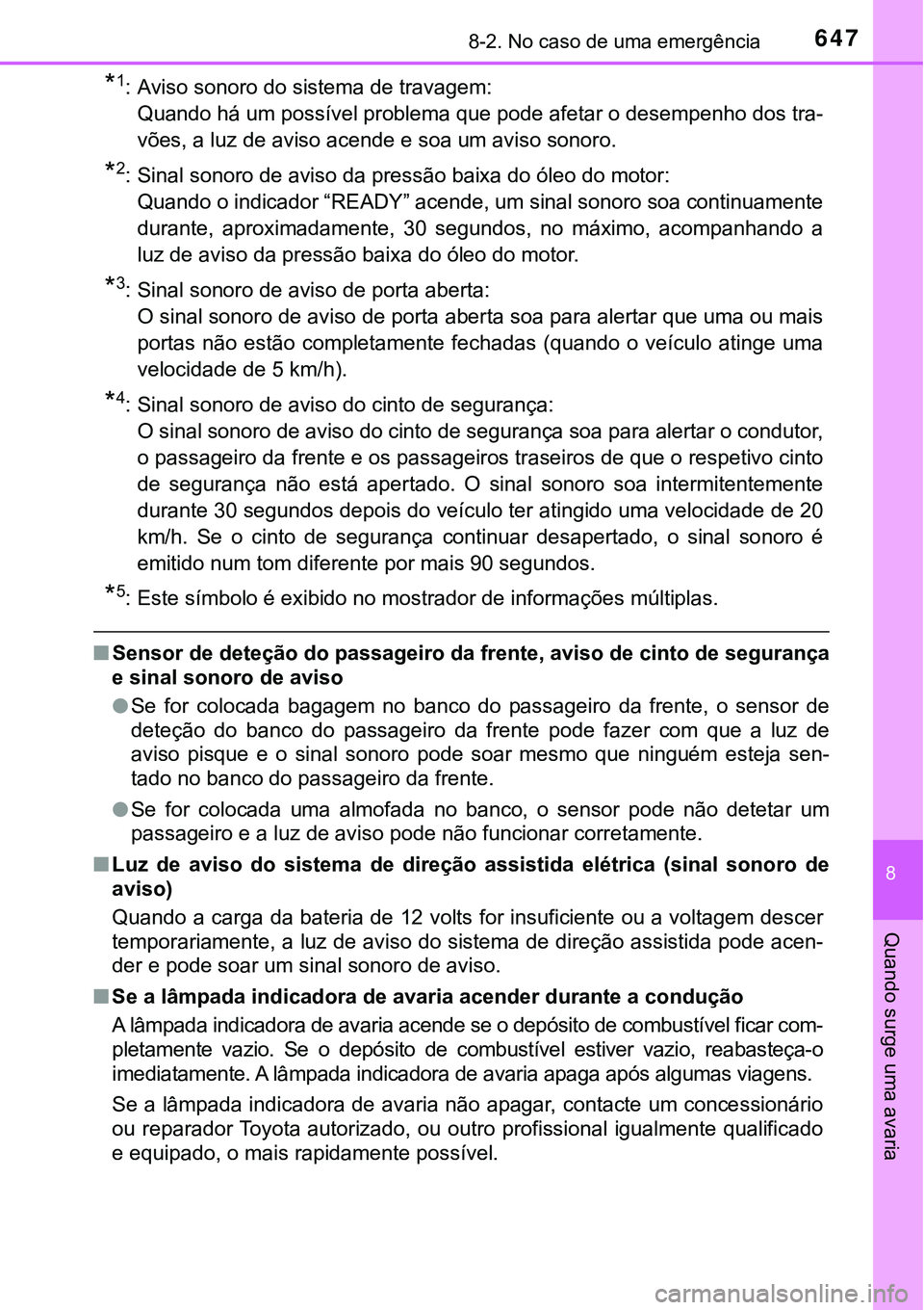 TOYOTA PRIUS PLUG-IN HYBRID 2017 Manual de utilização (in Portuguese) 6478-2. No caso de uma emergência
8
Quando surge uma avaria
*1: Aviso sonoro do sistema de travagem:
Quando há um possível problema que pode afetar o desempenho dos tra-
vões, a luz de aviso acend TOYOTA PRIUS PLUG-IN HYBRID 2017 Manual de utilização (in Portuguese) 6478-2. No caso de uma emergência
8
Quando surge uma avaria
*1: Aviso sonoro do sistema de travagem:
Quando há um possível problema que pode afetar o desempenho dos tra-
vões, a luz de aviso acend